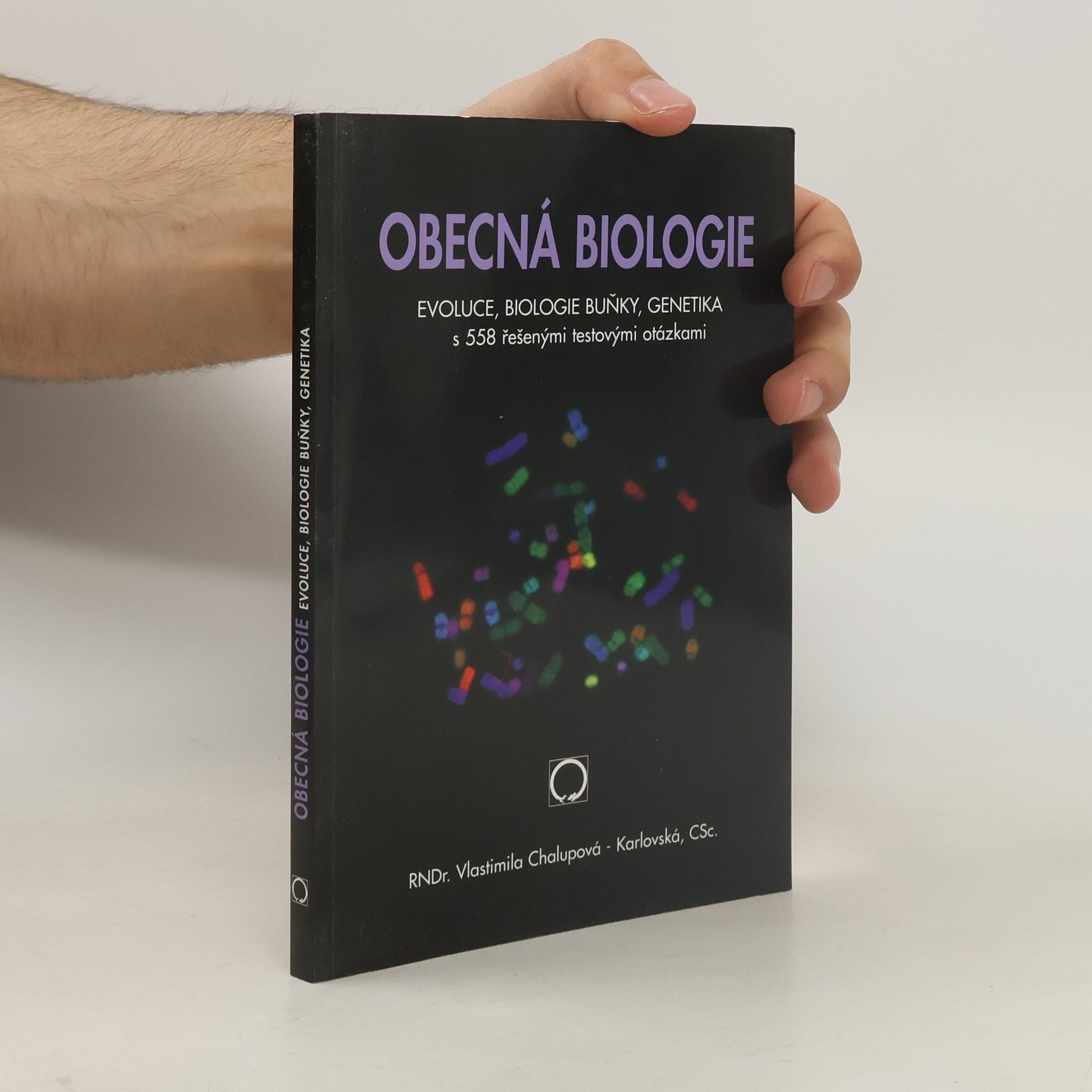 Vlastimila Chalupová Karlovská Obecná biologie : evoluce, biologie buňky, genetika s 558 řešenými testovými otázkami : středoškolská učebnice