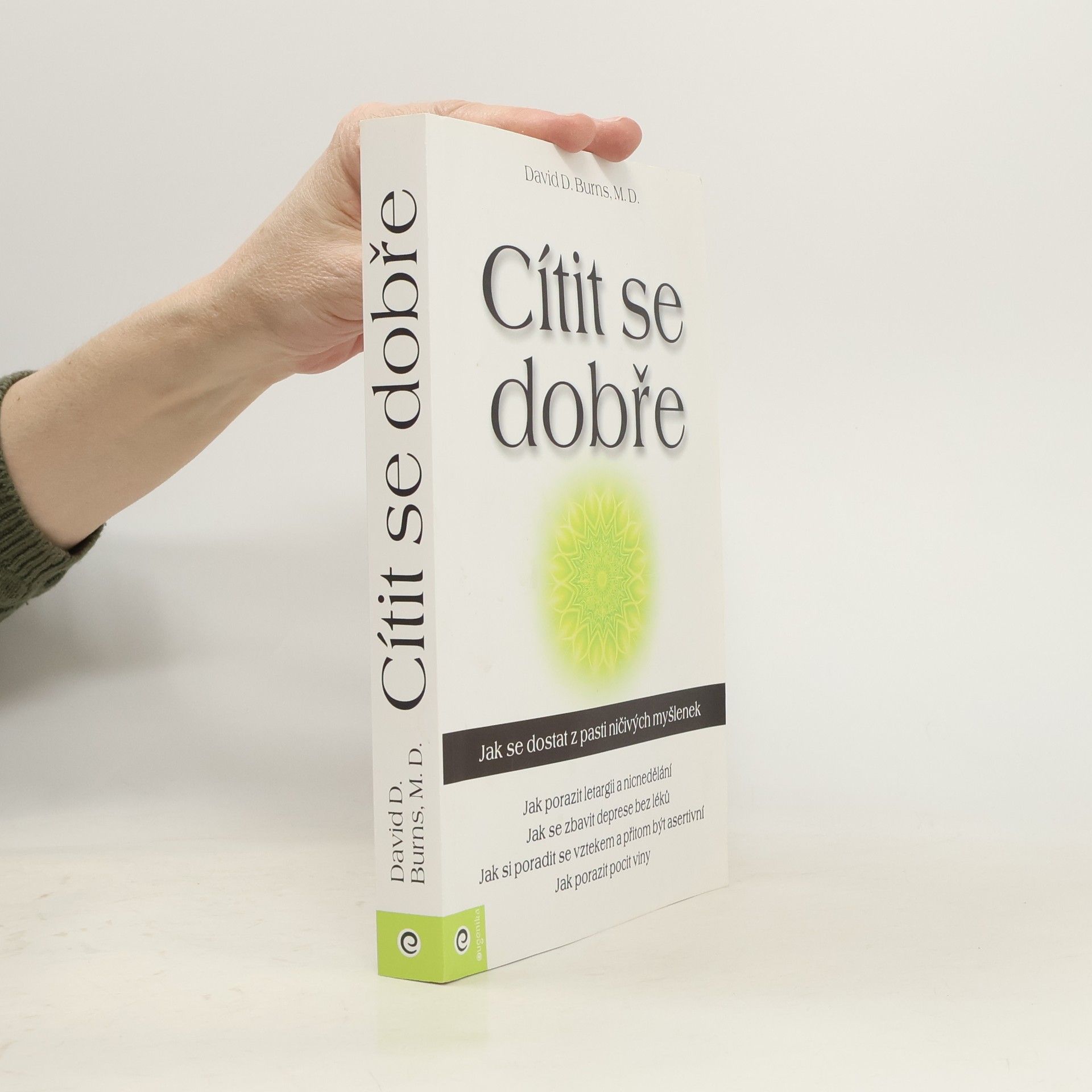 David D. Burns Cítit se dobře : jak se dostat z pasti ničivých myšlenek