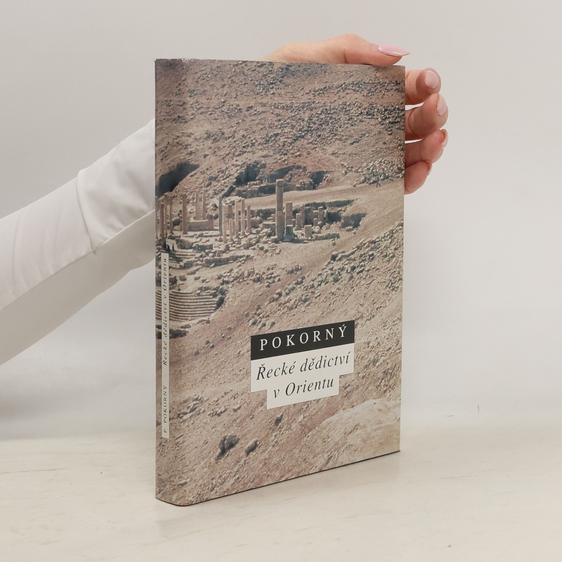 Petr Pokorný Řecké dědictví v Orientu: Helénismus v Egyptě a Sýrii