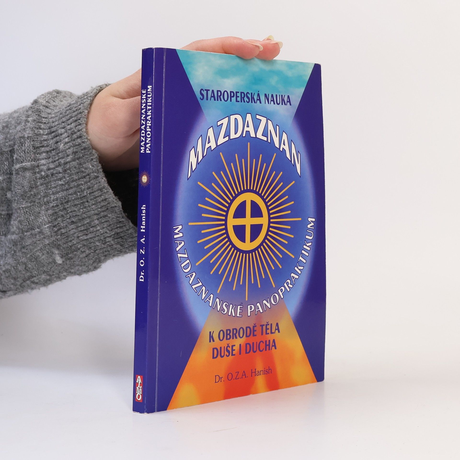 Otmar Doležal Staroperská nauka Mazdaznan - Zarathustrovo poselství k obrodě těla i duše