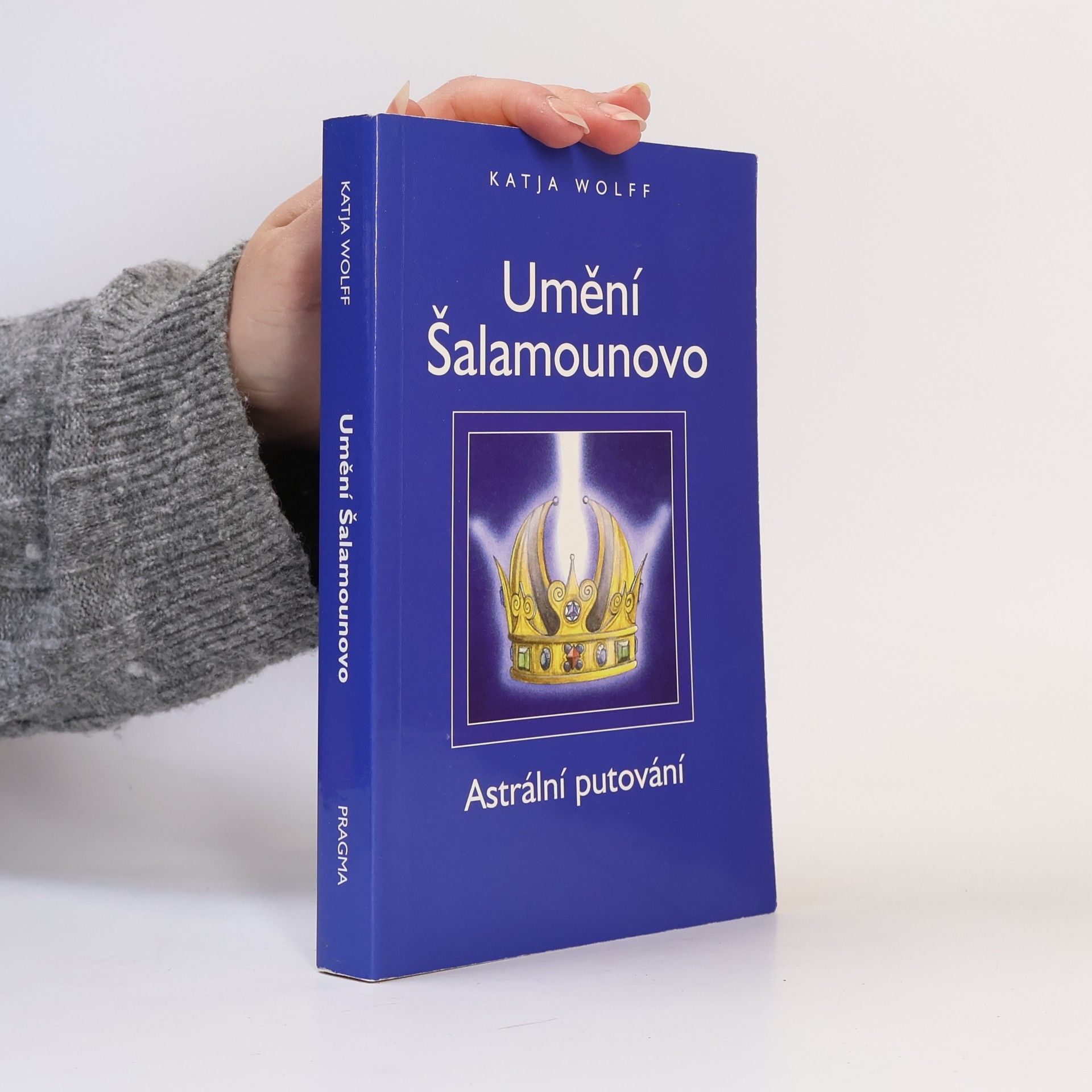Katja Wolff Umění Šalamounovo : astrální putování