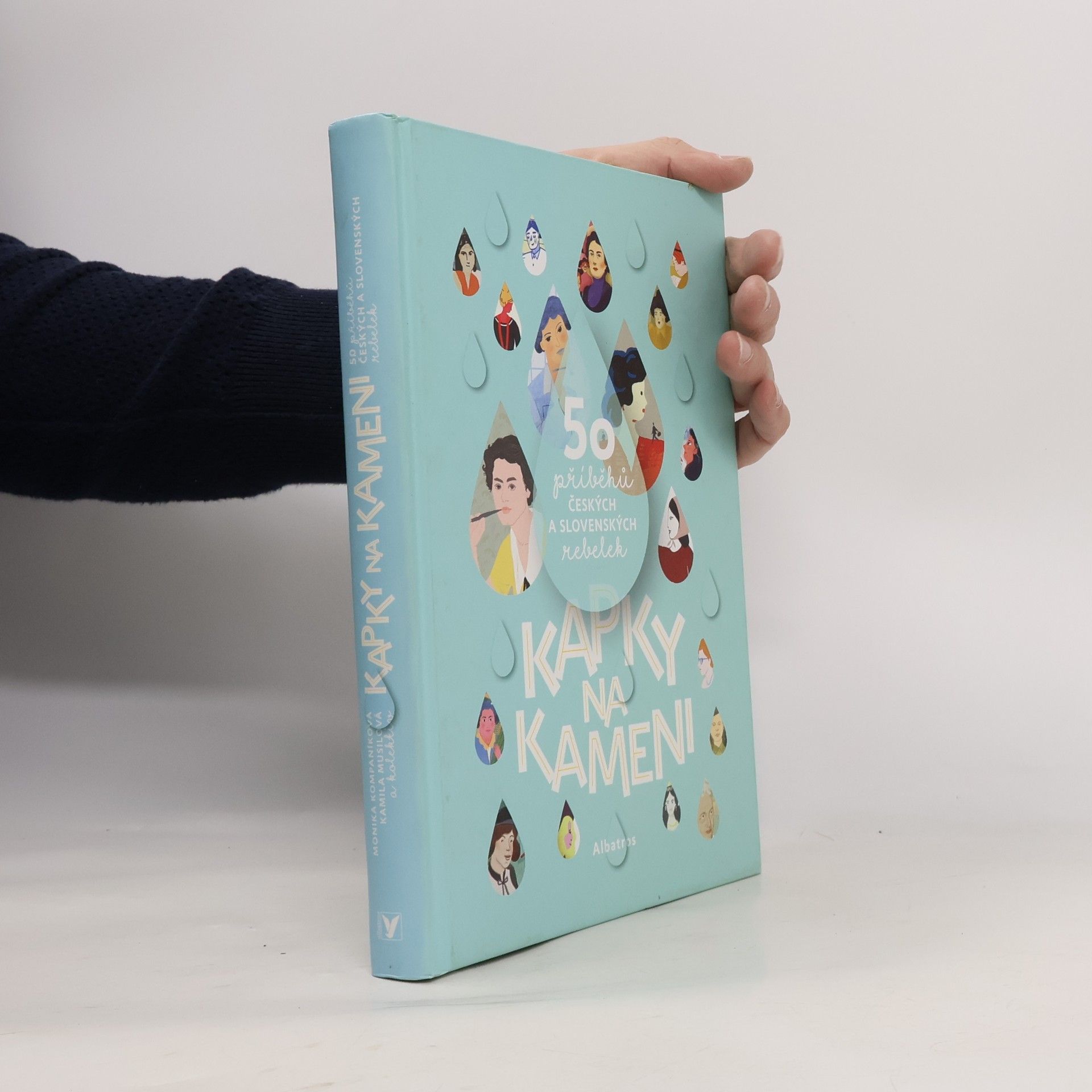 Kolektiv autorů Kapky na kameni : 50 příběhů českých a slovenských rebelek