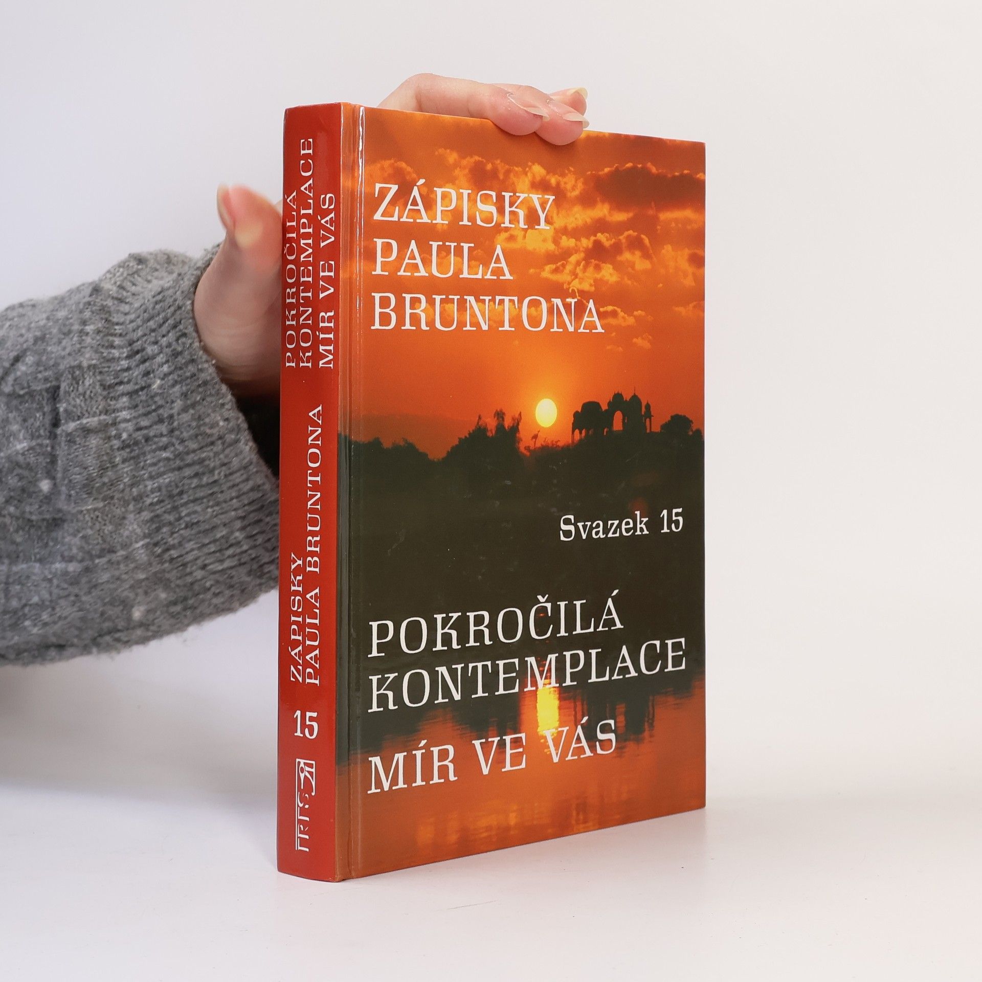 Zápisky Paula Bruntona. Pokročilá kontemplace. Mír ve vás. Svazek 15.