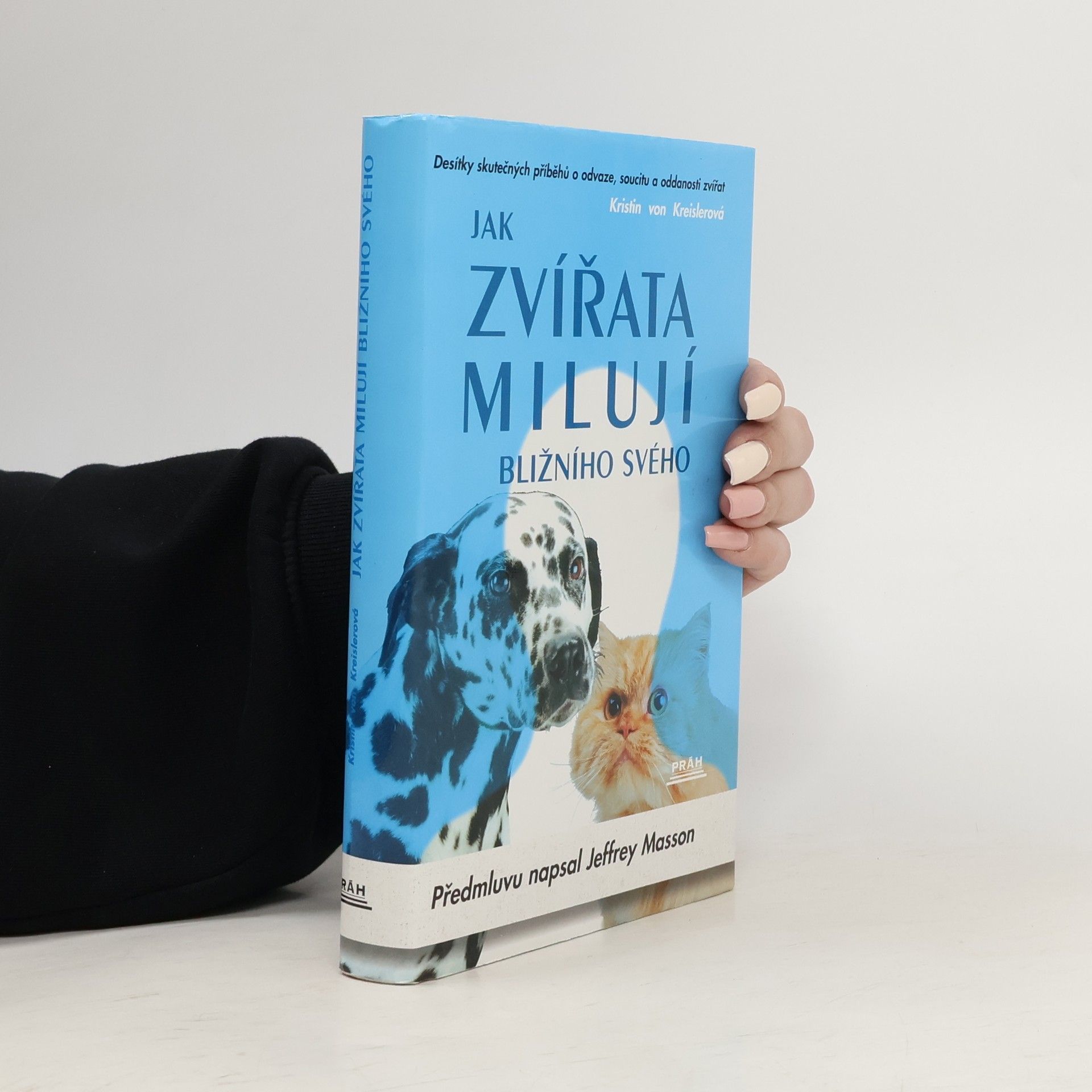Kristin von Kreisler Jak zvířata milují bližního svého. Desítky skutečných příběhů o odvaze, soucitu a oddanosti zvířat