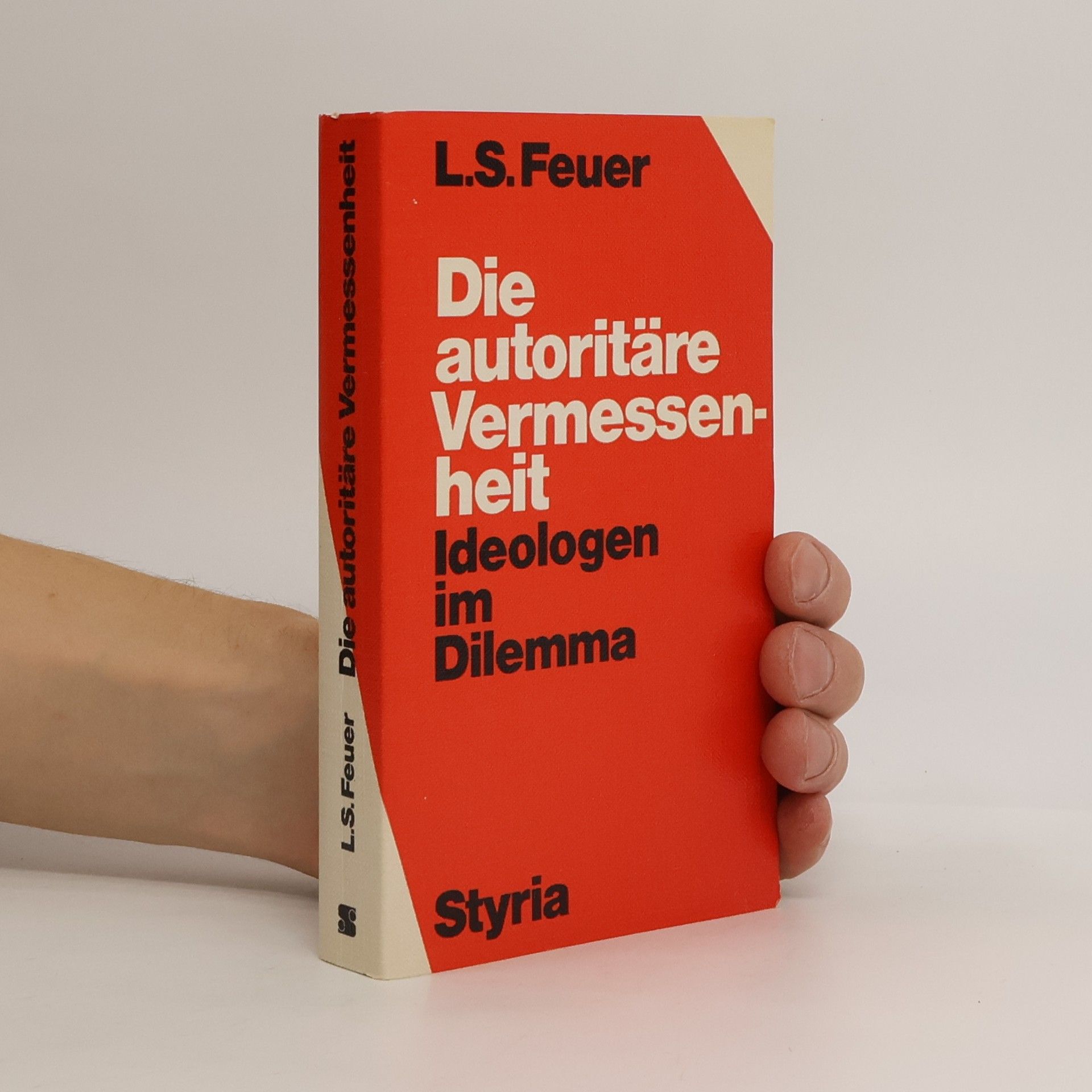 Lewis Samuel Feuer Die autoritäre Vermessenheit. Ideologen im Dilemma