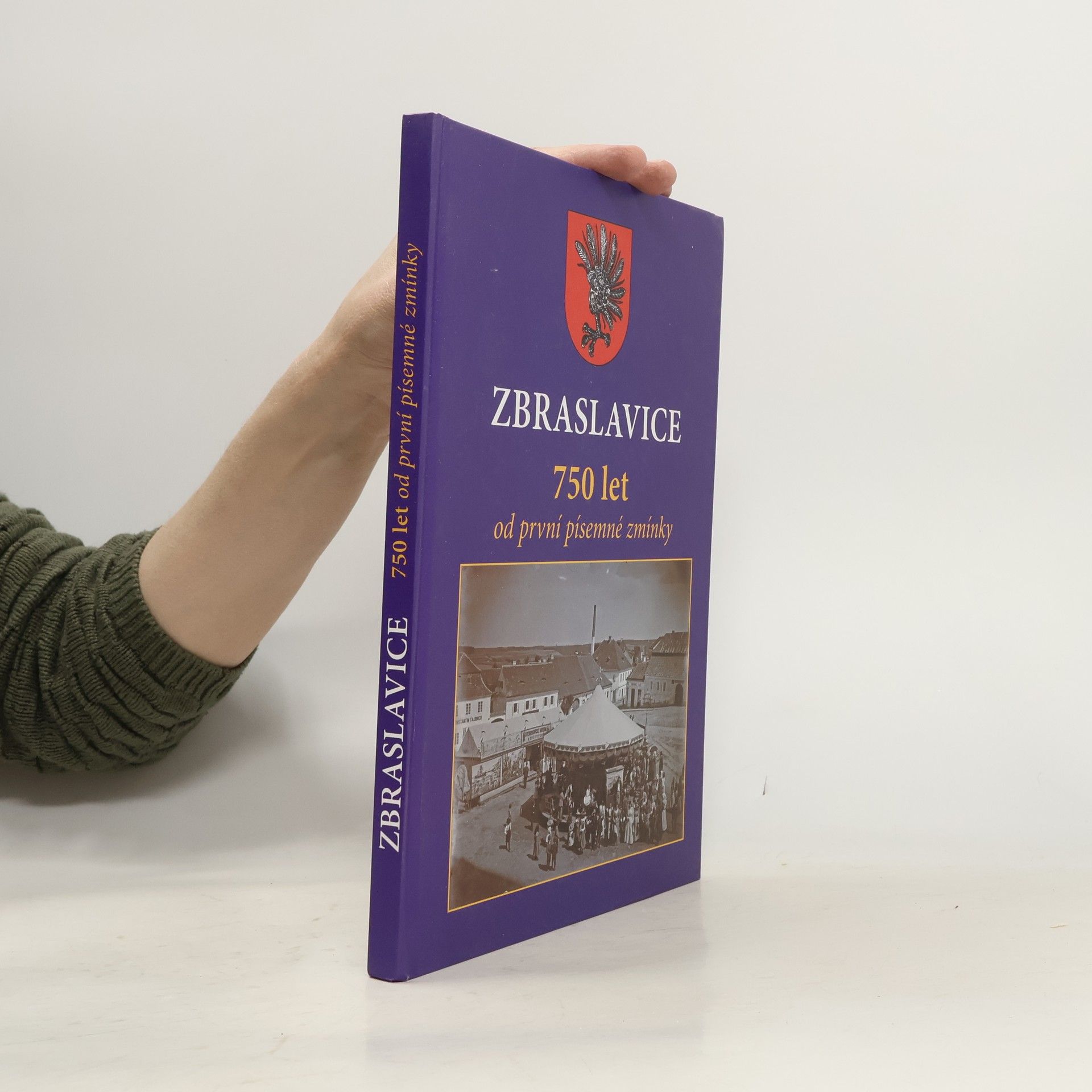 Kolektiv autorů Zbraslavice : 750 let od první písemné zmínky