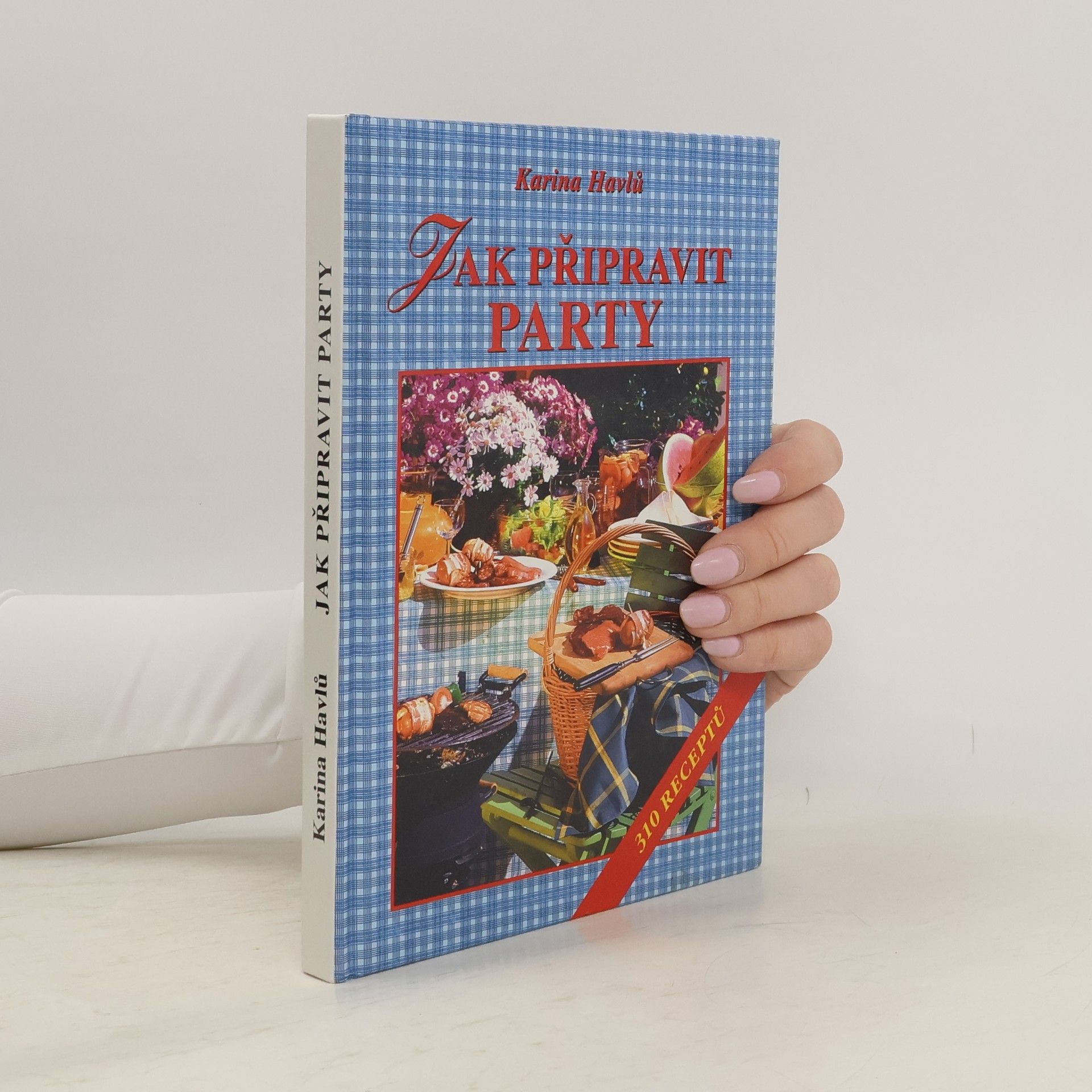 Karina Havlů Jak připravit party. 310 receptů