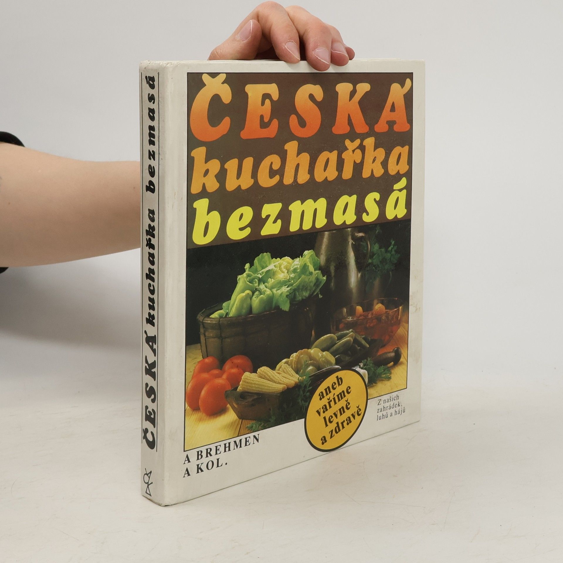 Alexander Brehmen Česká kuchařka bezmasá, aneb, vaříme levně a zdravě