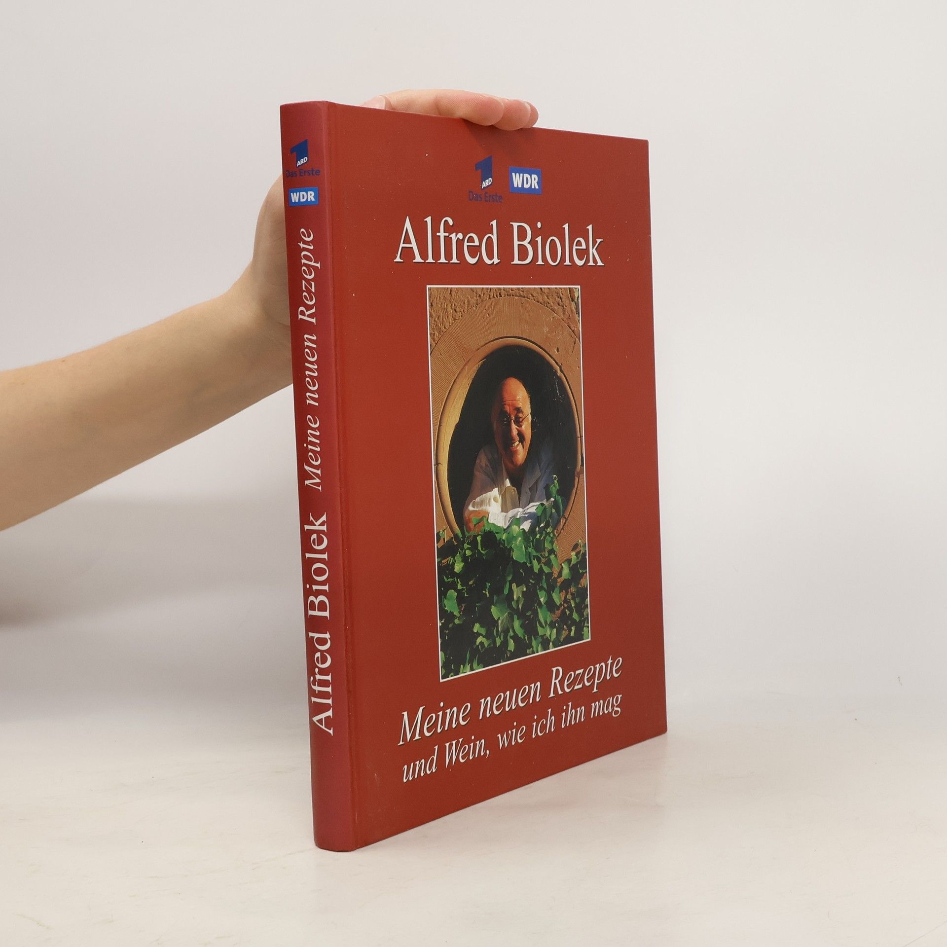 Alfred Biolek Meine neuen Rezepte und Wein, wie ich ihn mag