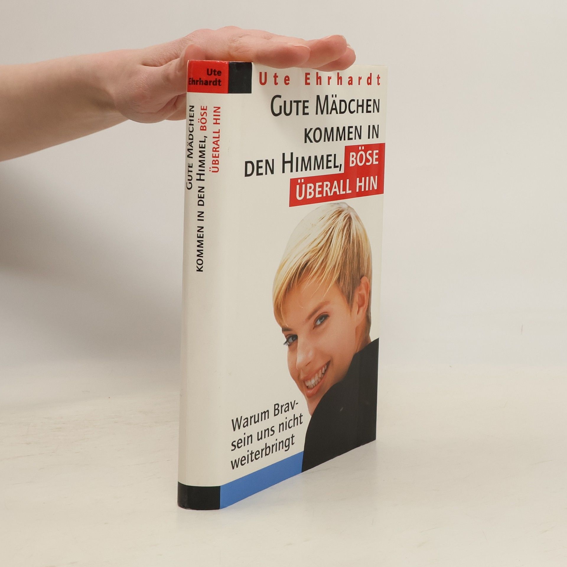Ute Ehrhardt Gute Mädchen kommen in den Himmel, böse überall hin