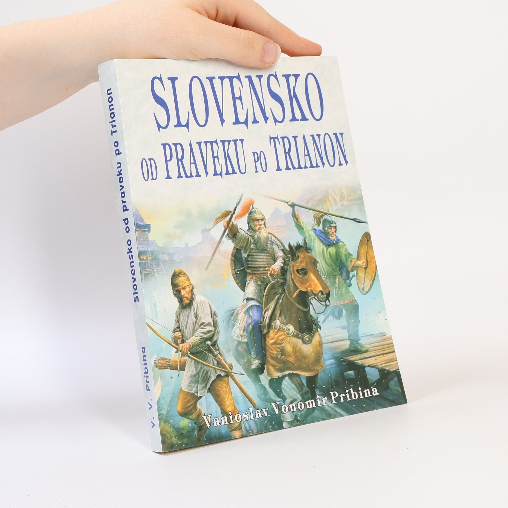 Pribina Vanioslav Vonomir Slovensko od praveku po Trianon