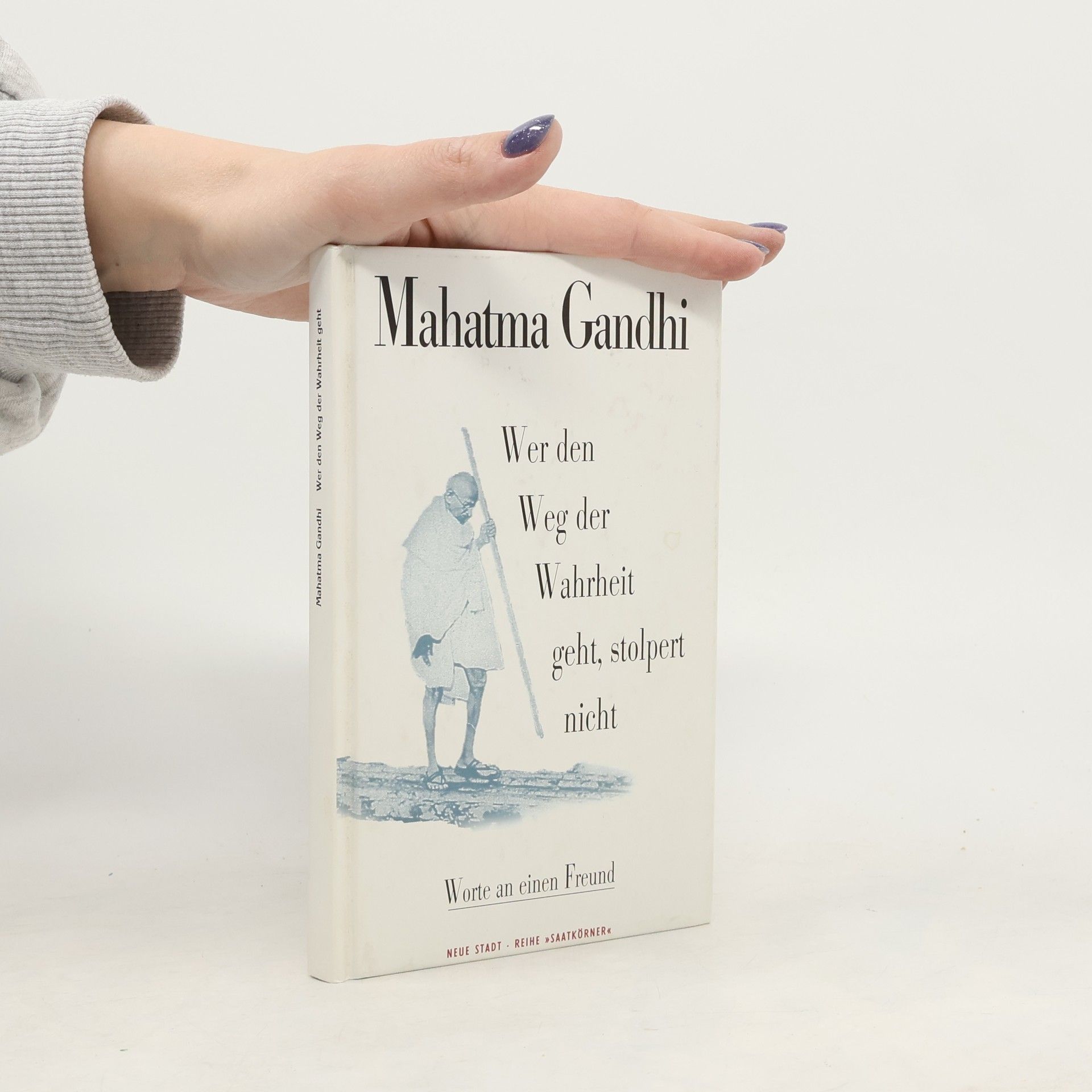 Mahatma Gandhi Wer den Weg der Wahrheit geht, stolpert nicht