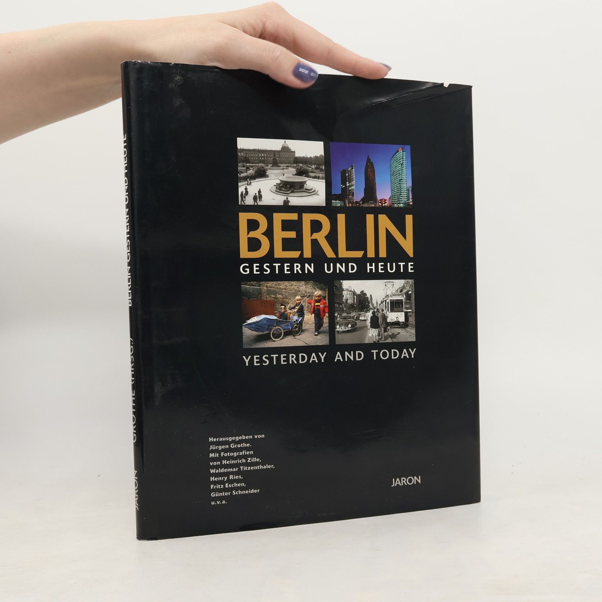 Jürgen Grothe Berlin gestern und heute / Berlin Yesterday and Today