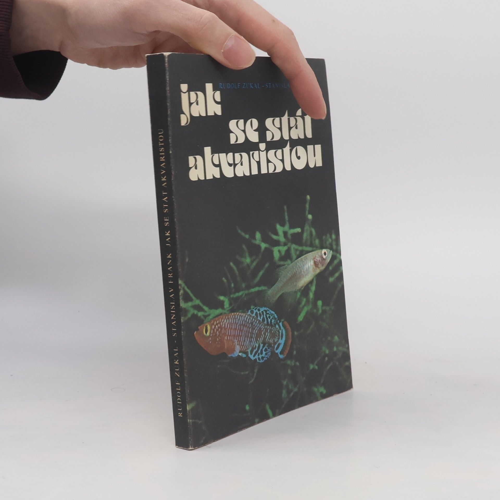 Rudolf Zukal Jak se stát akvaristou