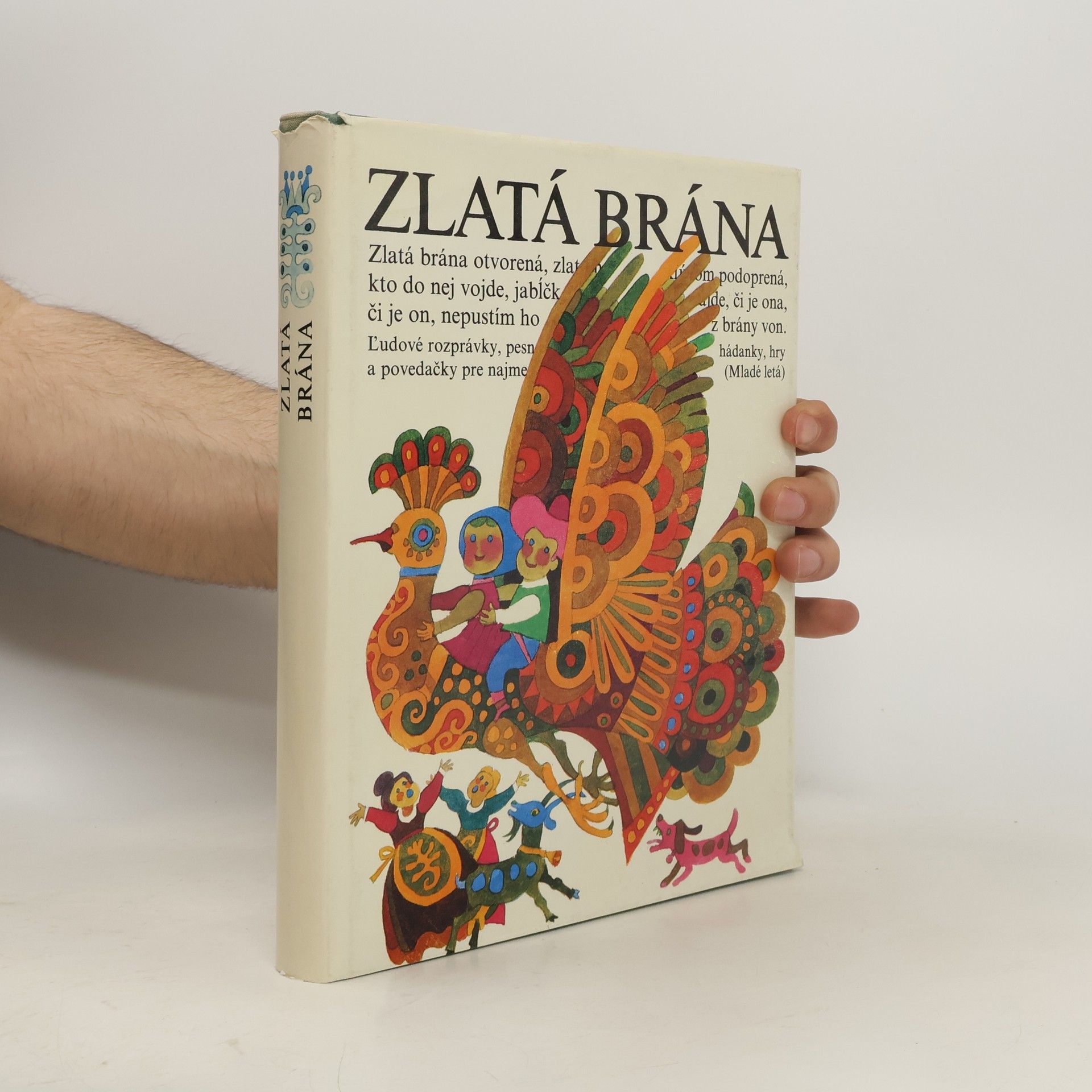 Mária Ďuríčková Zlatá brána ľudové rozprávky, pesničky, hádanky, hry a povedačky pre najmenších