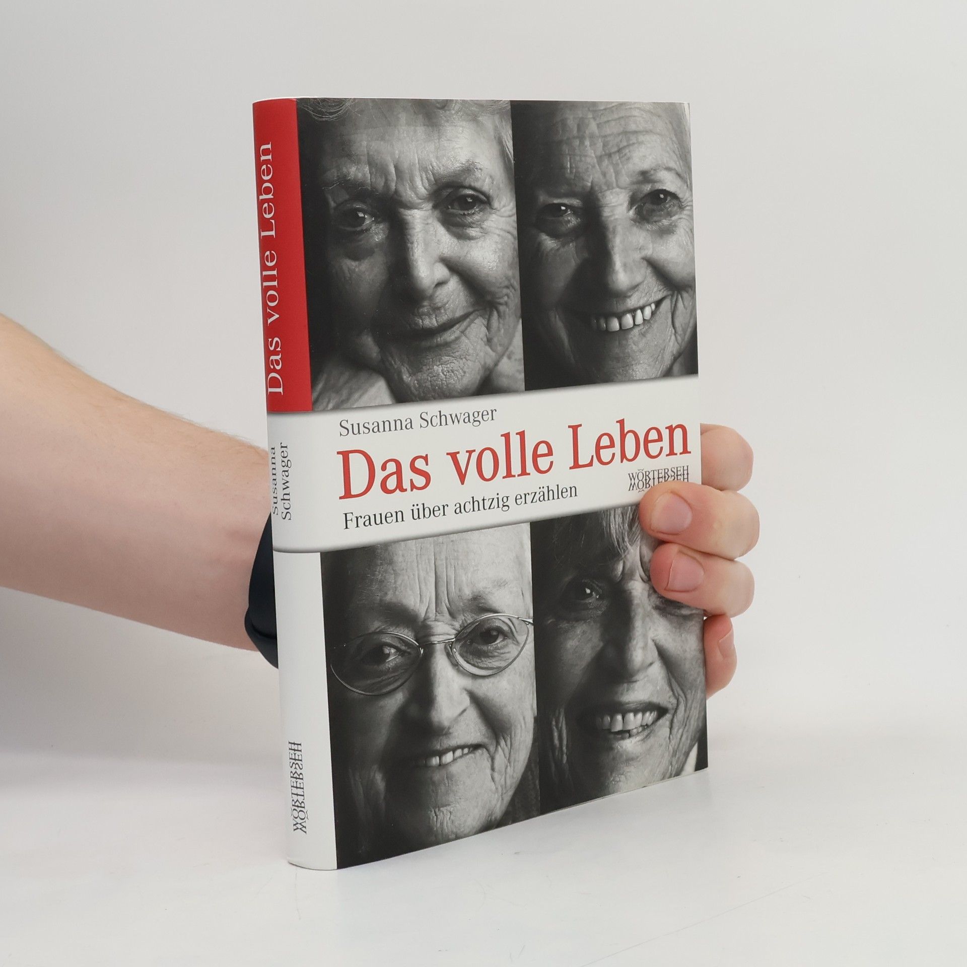 Susanna Schwager Das volle Leben - Frauen über achtzig erzählen