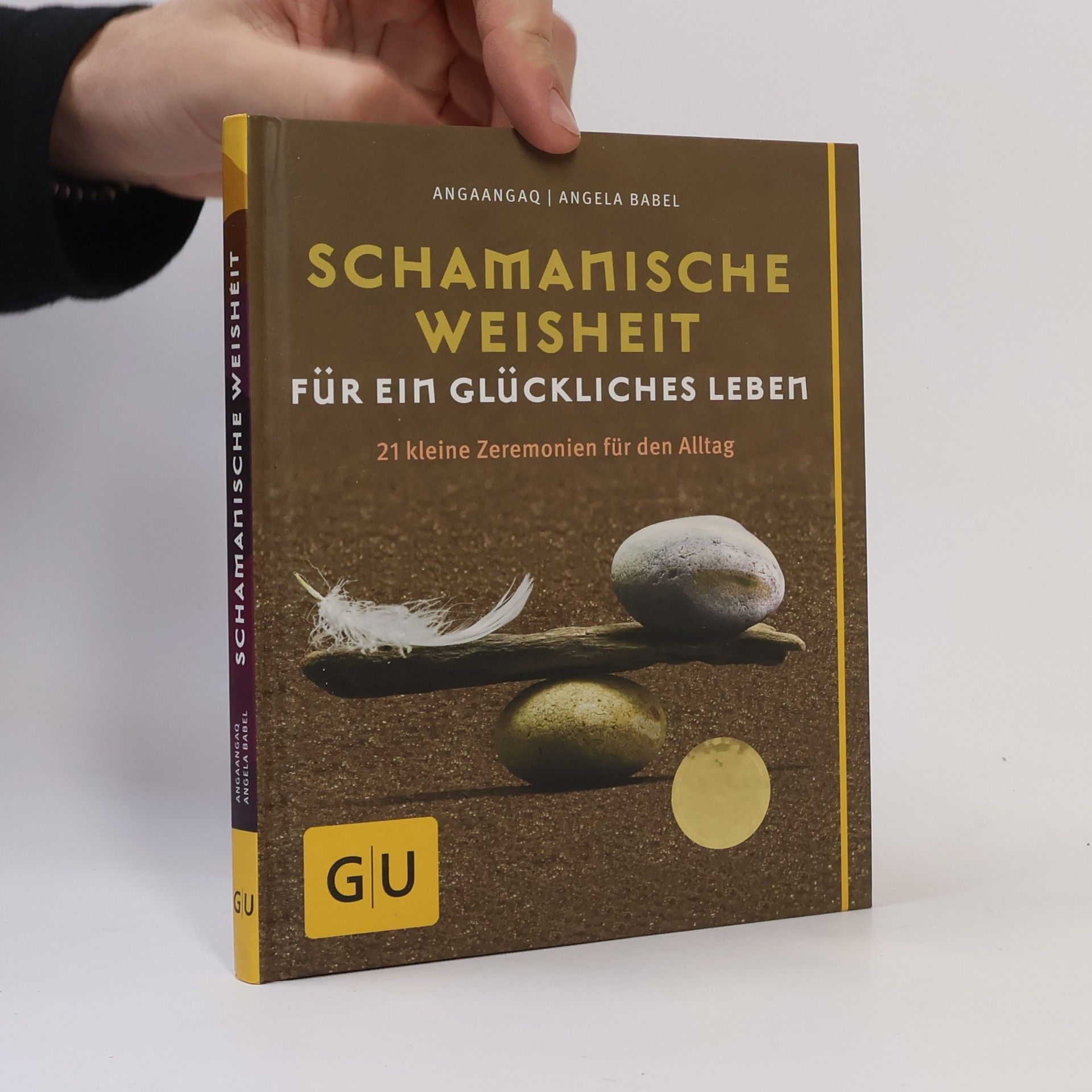 Angaangaq Schamanische Weisheit für ein glückliches Leben