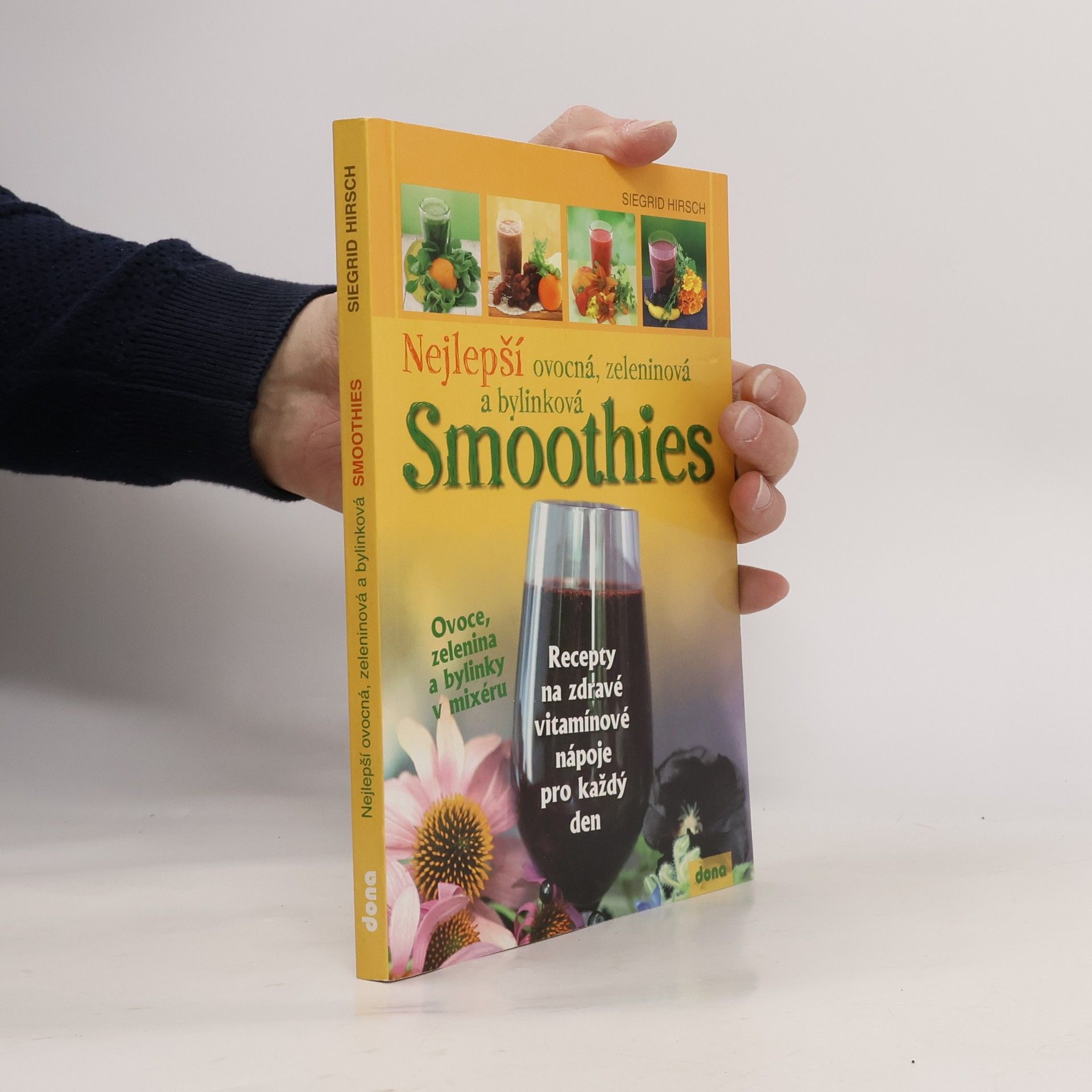 Siegrid Hirsch Nejlepší ovocná, zeleninová a bylinková smoothies