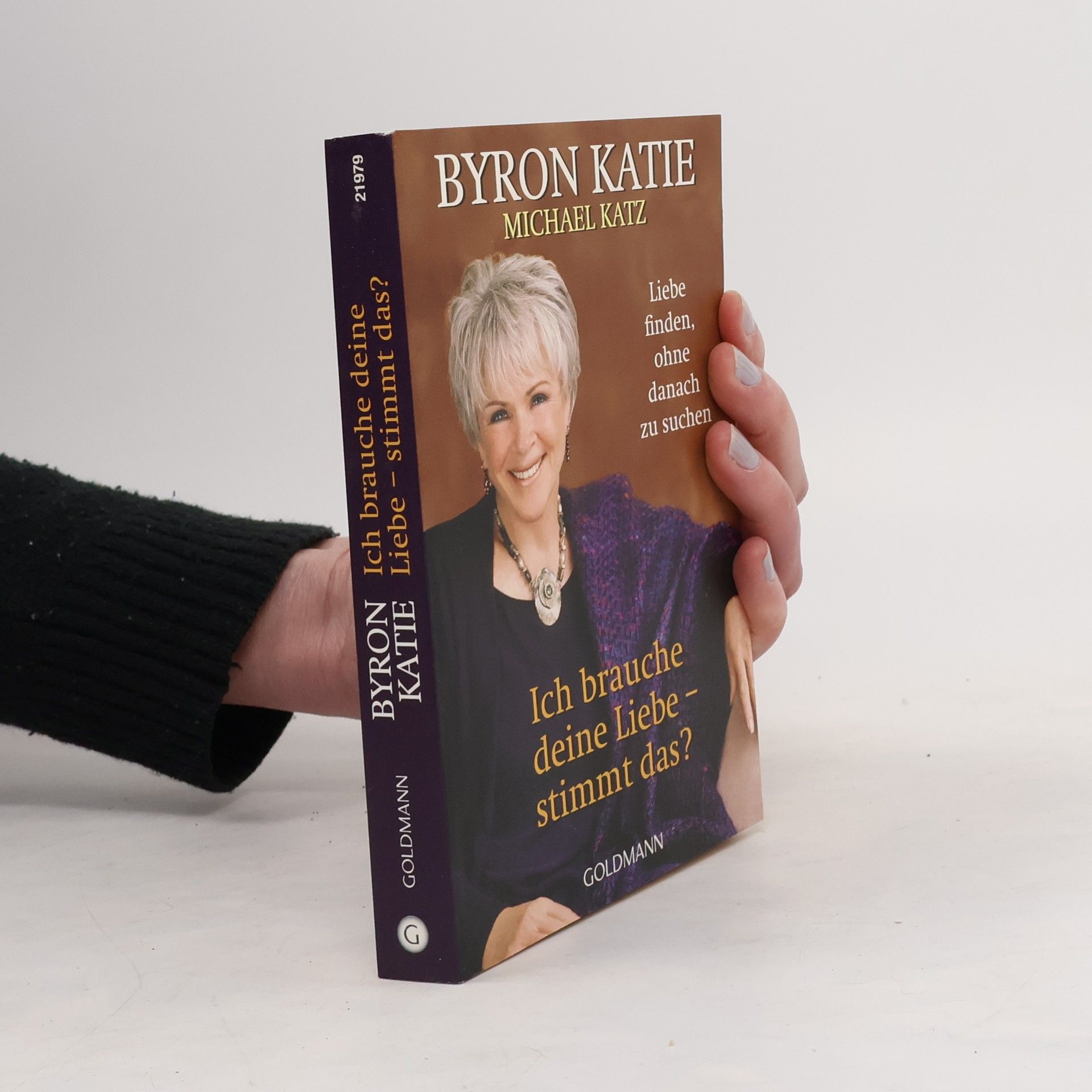 Byron Katie Ich brauche deine Liebe - stimmt das?