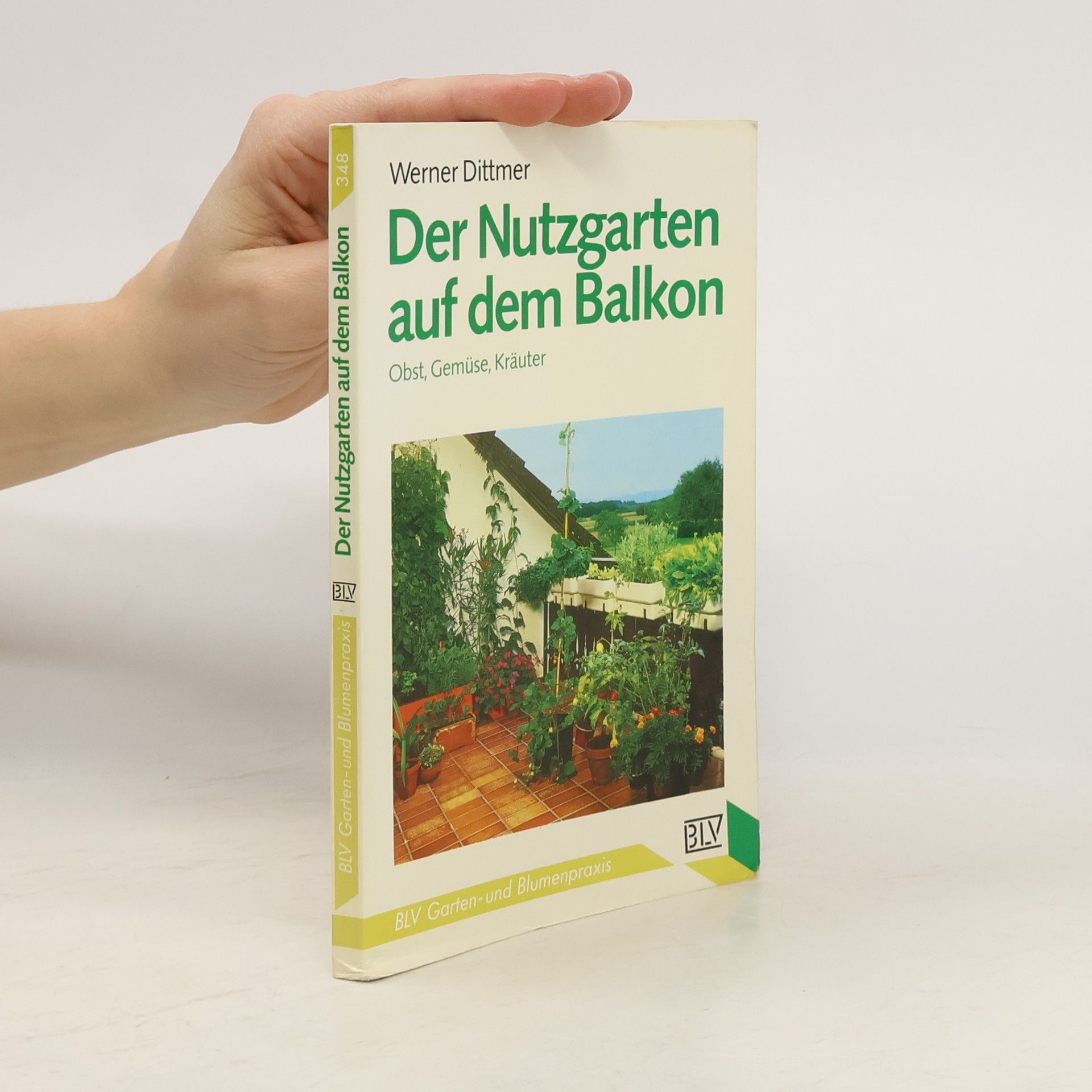 Werner Dittmer Der Nutzgarten auf dem Balkon
