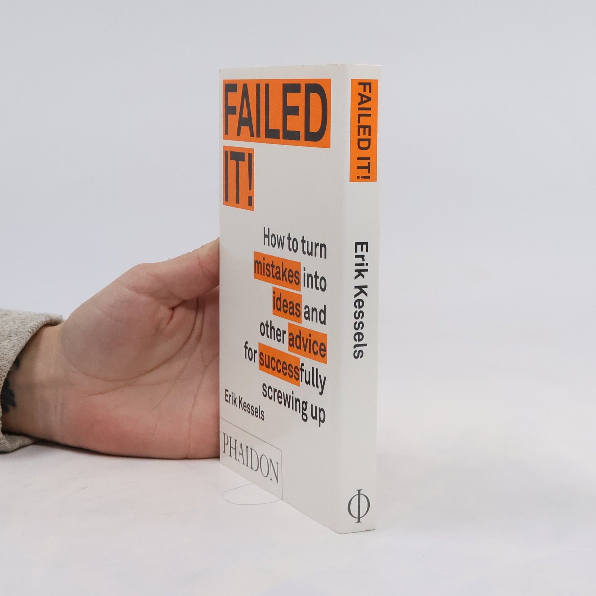 Erik Kessels Failed it!: How to turn mistakes into ideas and other advice for successfully screwing up