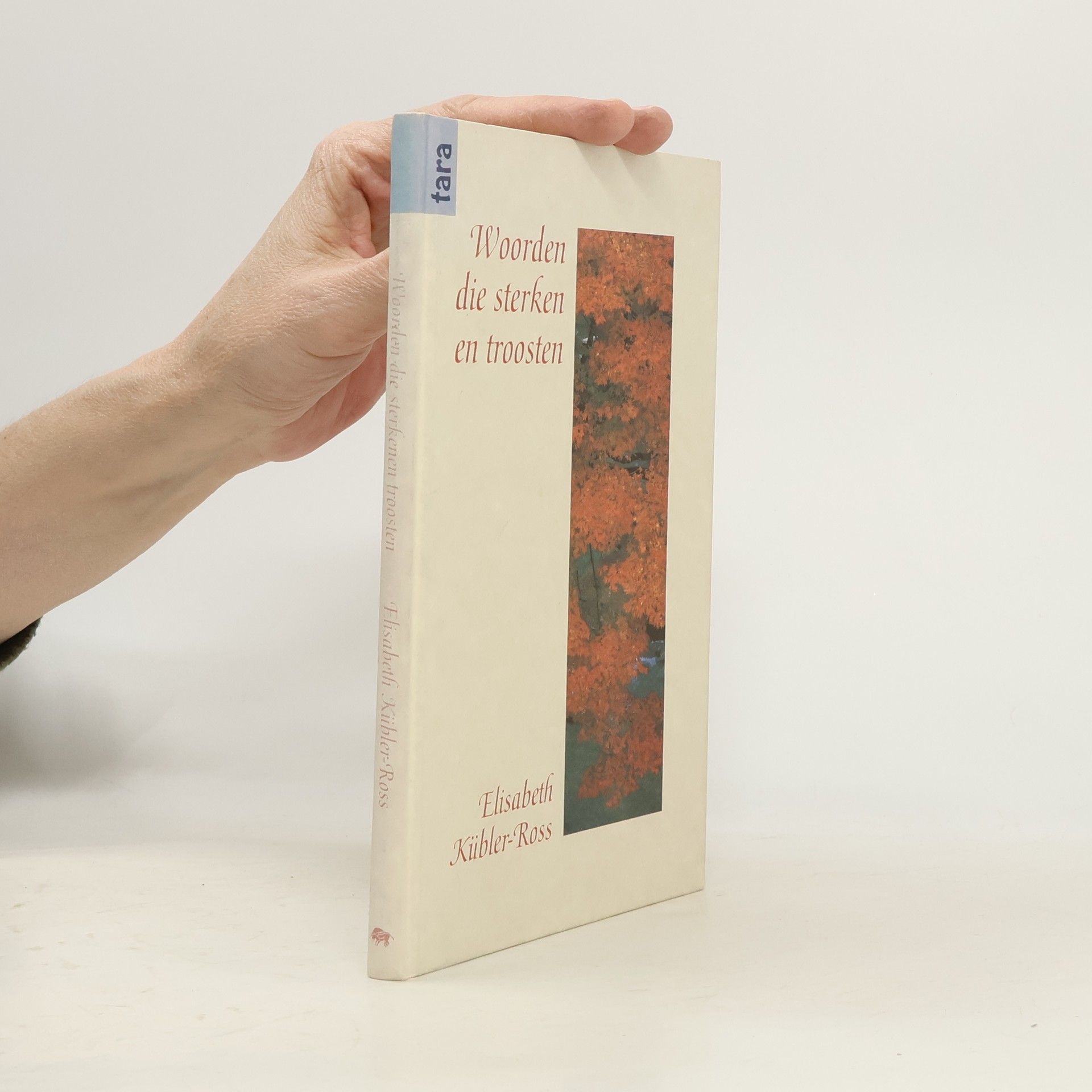 Elisabeth Kübler-Ross Tara-reeks - 6: Woorden die sterken en troosten
