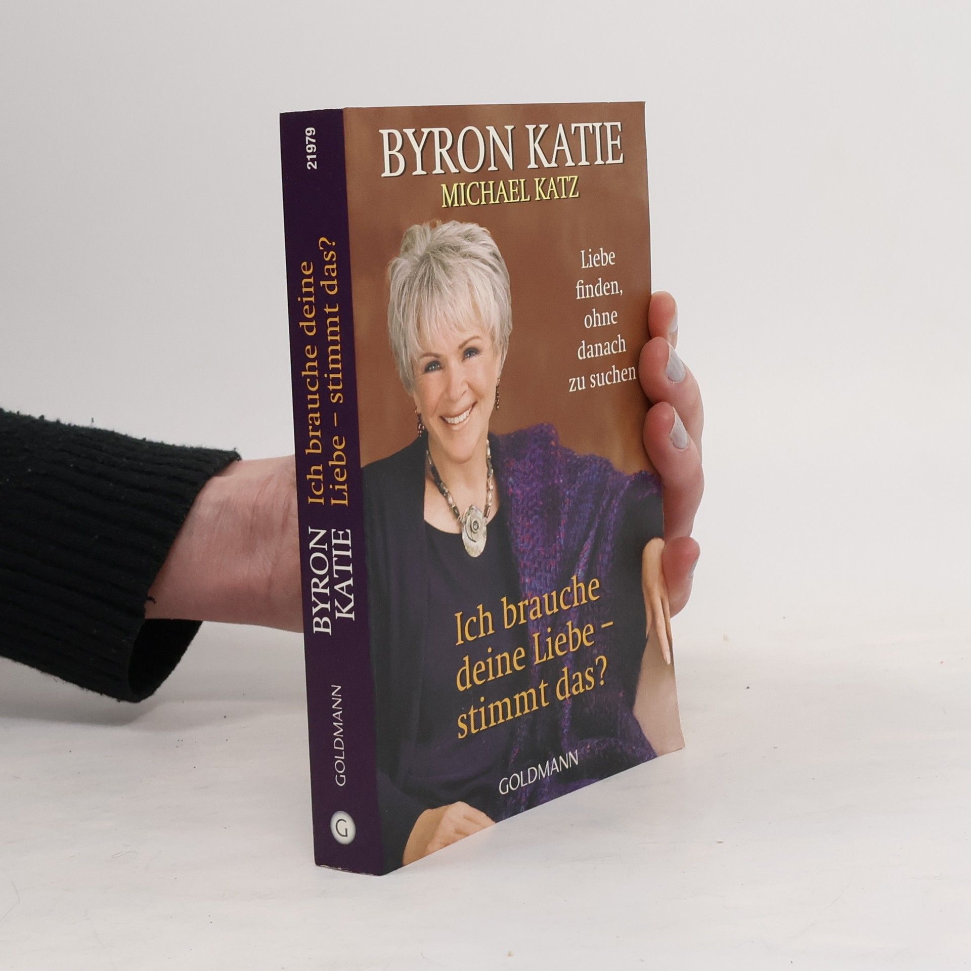 Byron Katie Ich brauche deine Liebe - stimmt das?