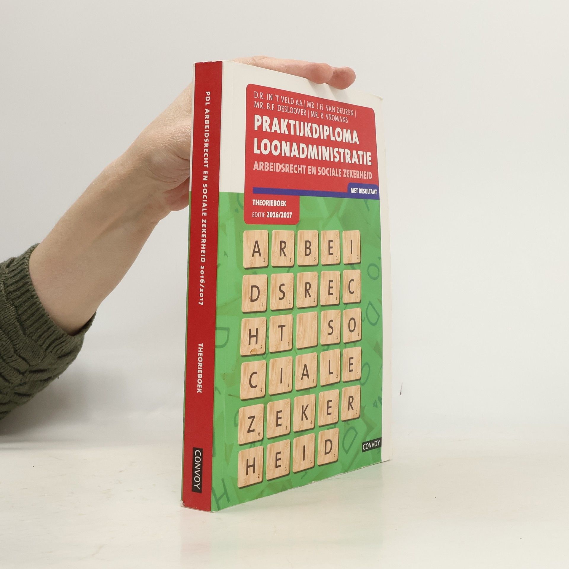 D.R. In 't Veld Praktijkdiploma Loonadministratie Theorieboek Arbeidsrecht en Sociale Zekerheid 2016/2017