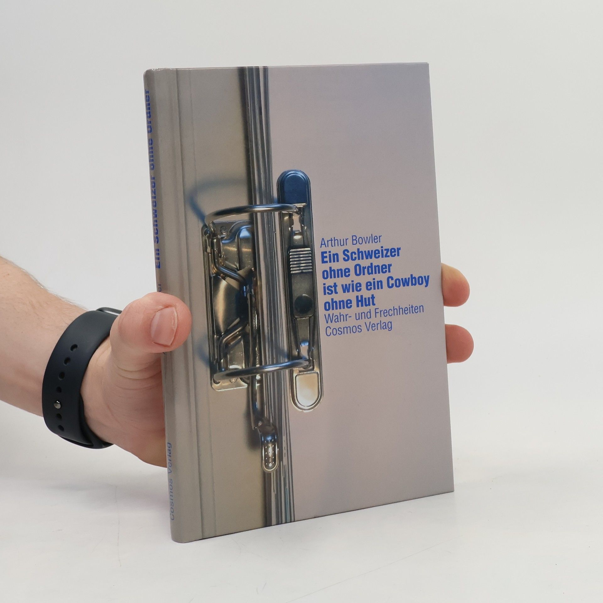 Arthur Bowler Ein Schweizer ohne Ordner ist wie ein Cowboy ohne Hut