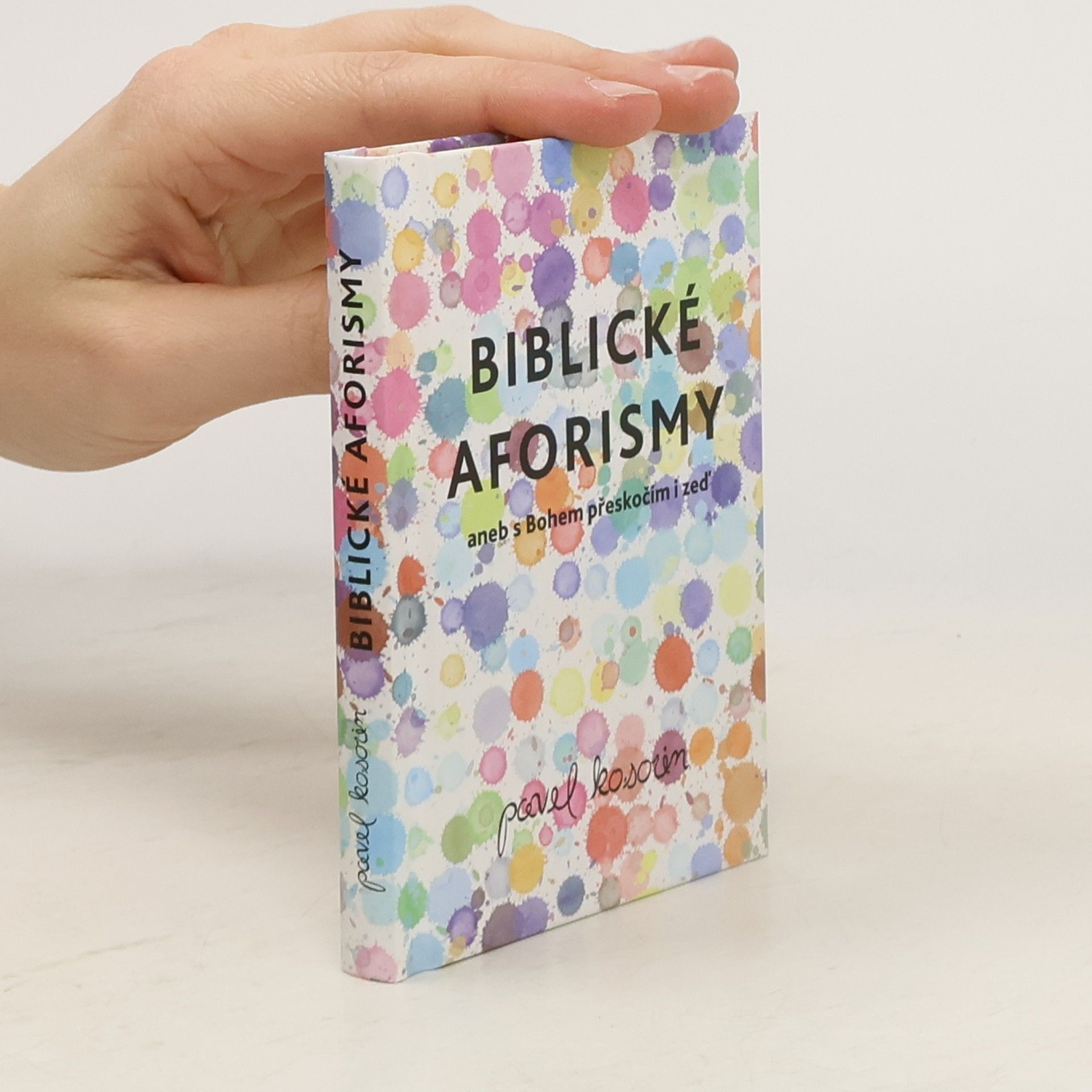 Pavel Kosorin Biblické aforismy, aneb s bohem přeskočím i zeď