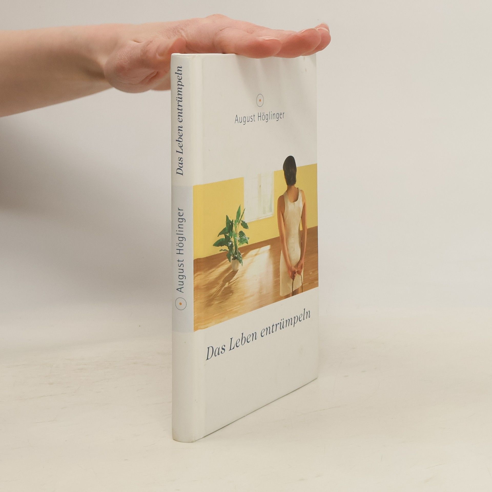August Höglinger Das Leben entrümpeln