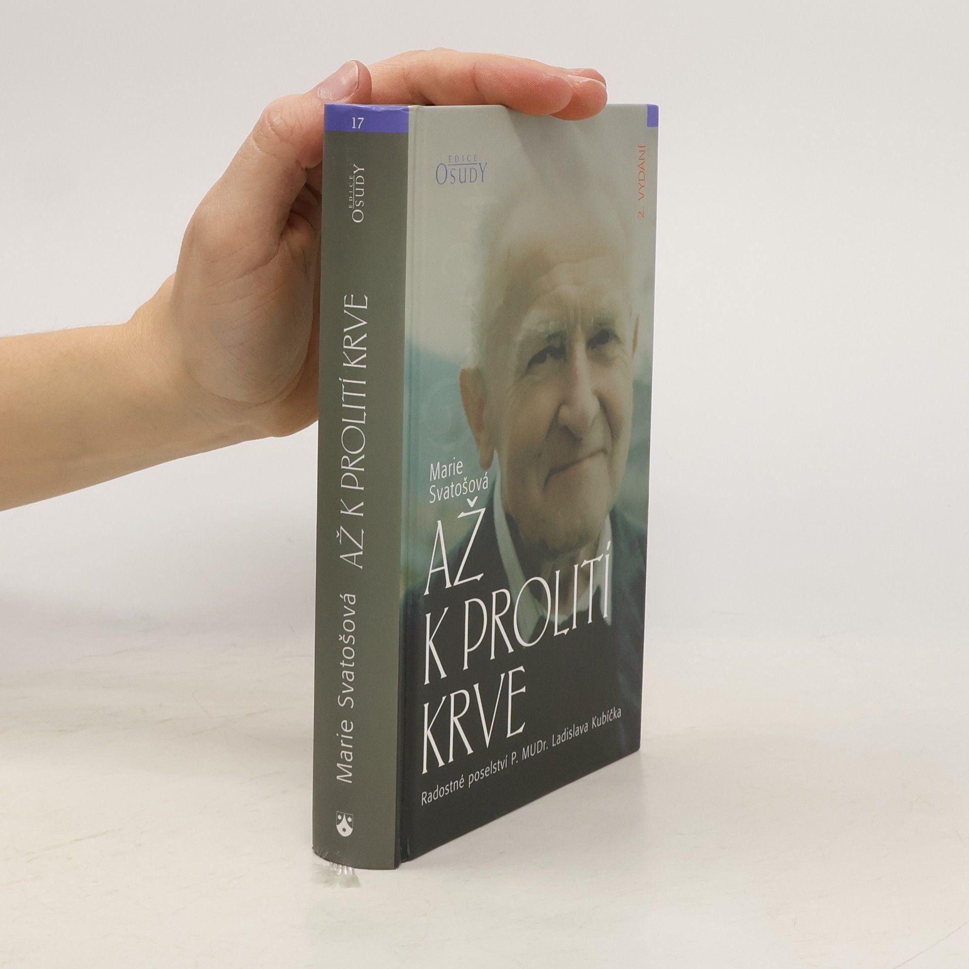 Marie Svatošová Až k prolití krve: Radostné poselství P. MUDr. Ladislava Kubíčka