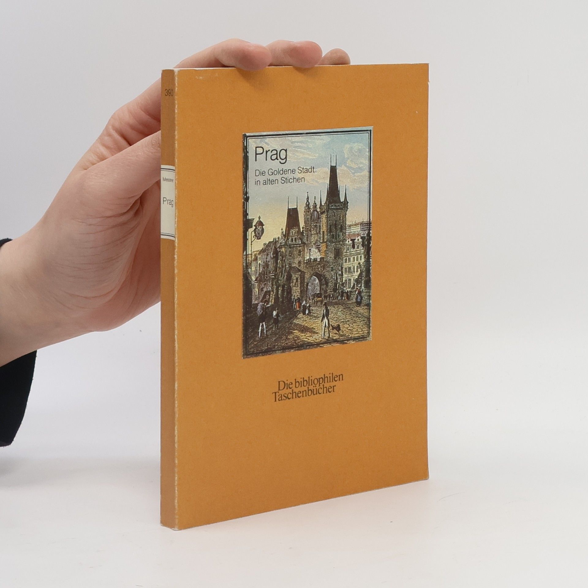 Dieter Messner Prag : die Goldene Stadt in alten Stichen