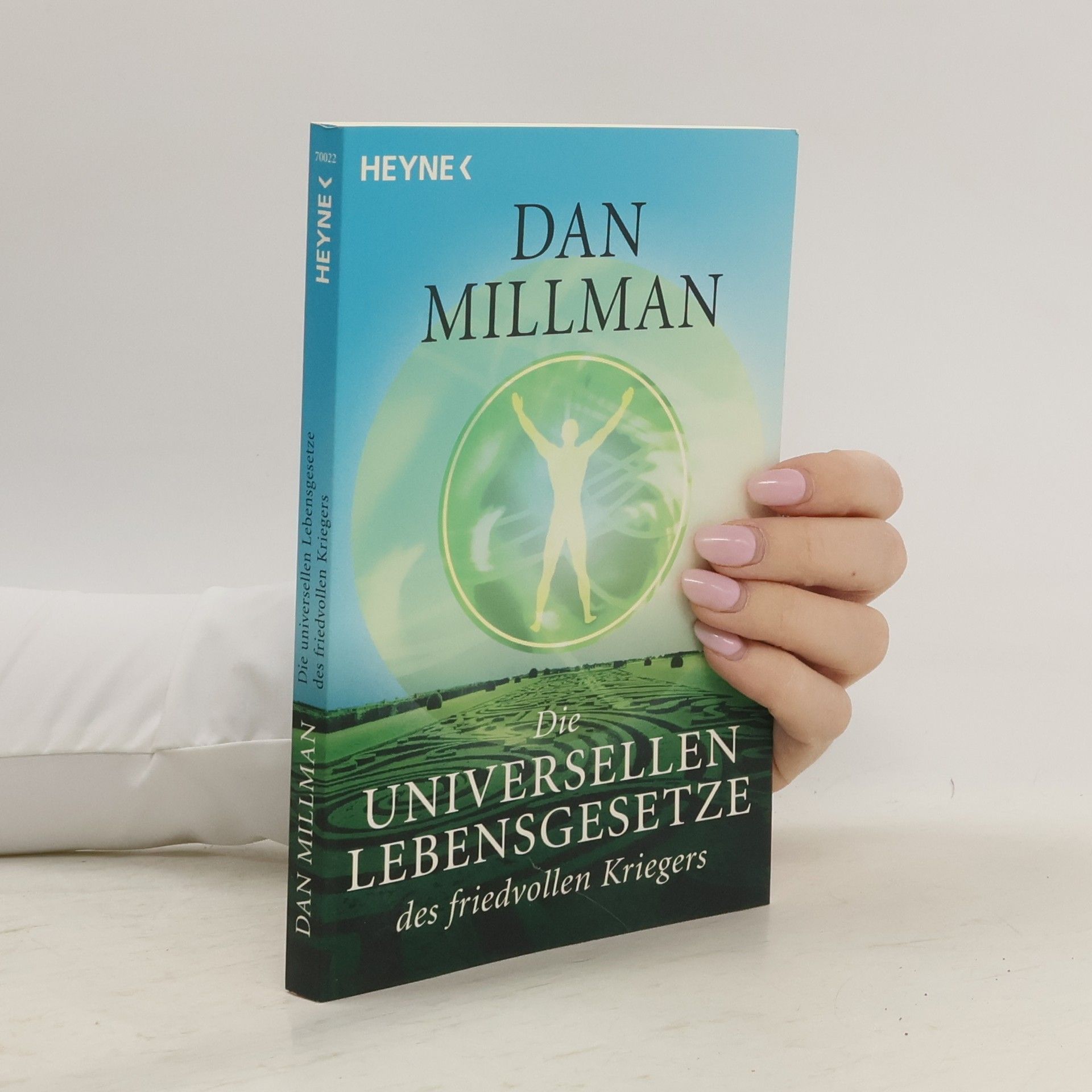 Dan Millman Die universellen Lebensgesetze des friedvollen Kriegers