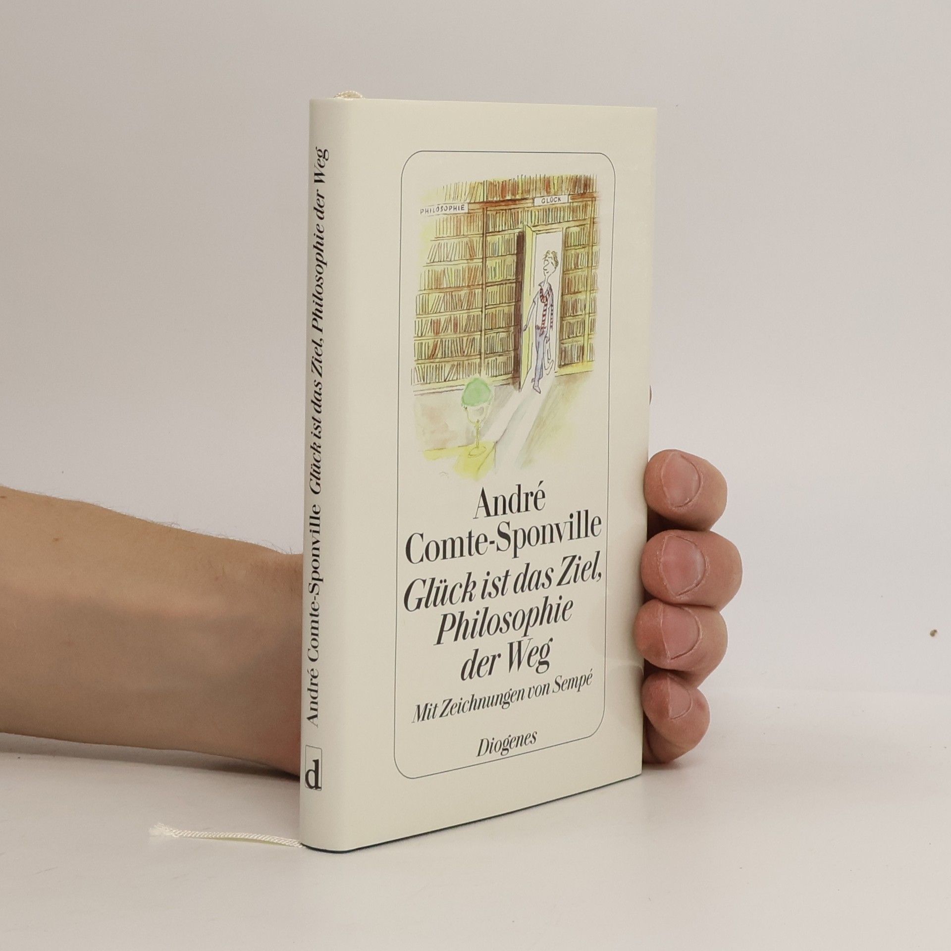 André Comte-Sponville Glück ist das Ziel, Philosophie der Weg