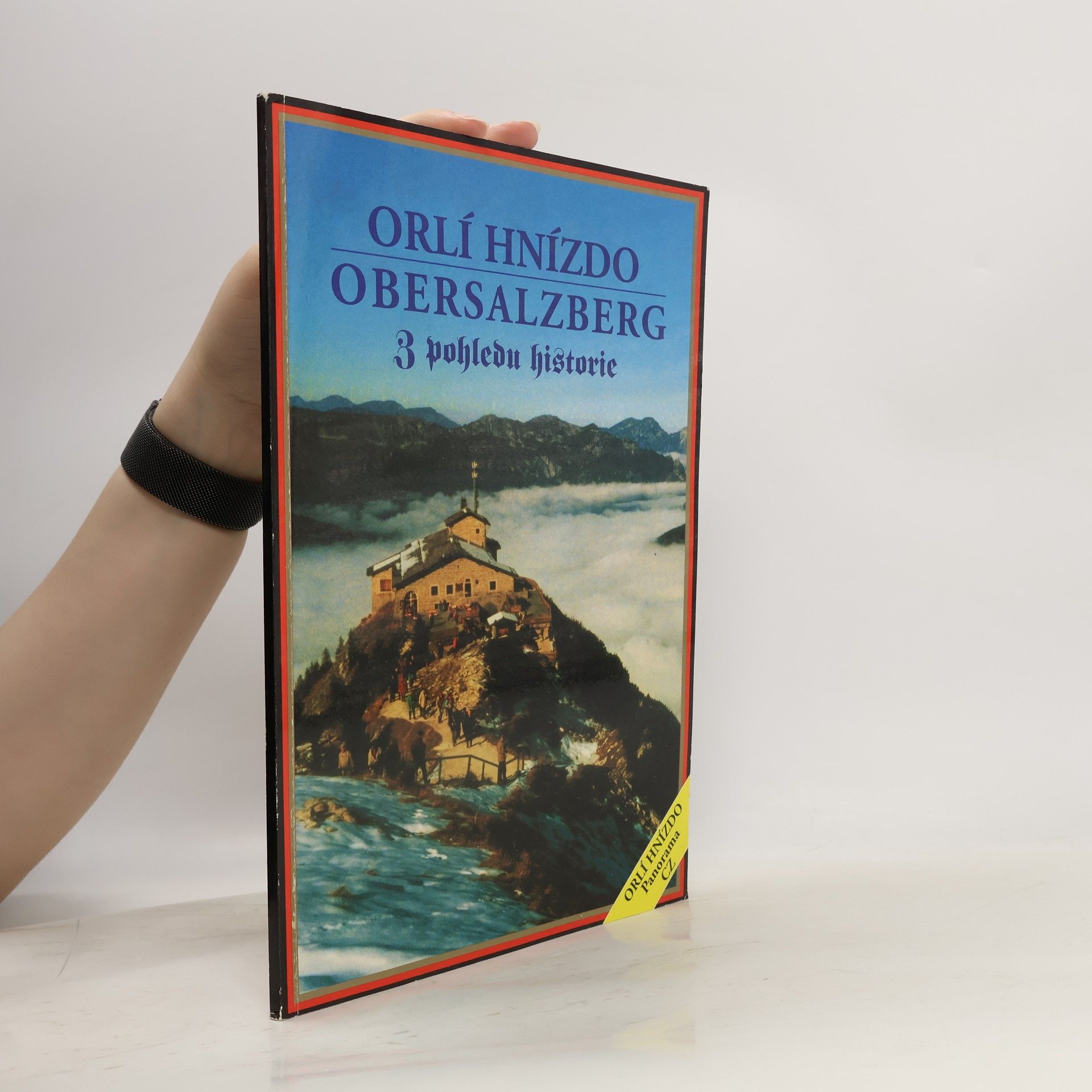 Autorenkollektiv Orlí hnízdo. Obersalzberg z pohledu historie