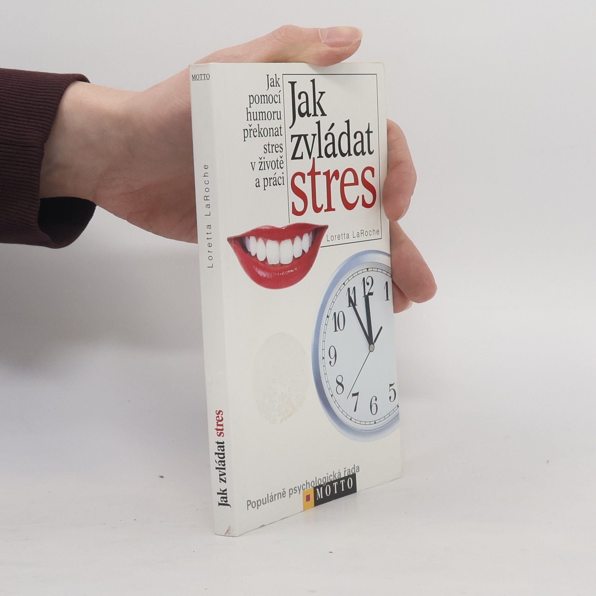 Loretta LaRoche Jak zvládat stres: Jak pomocí humoru překonat stres v životě a práci