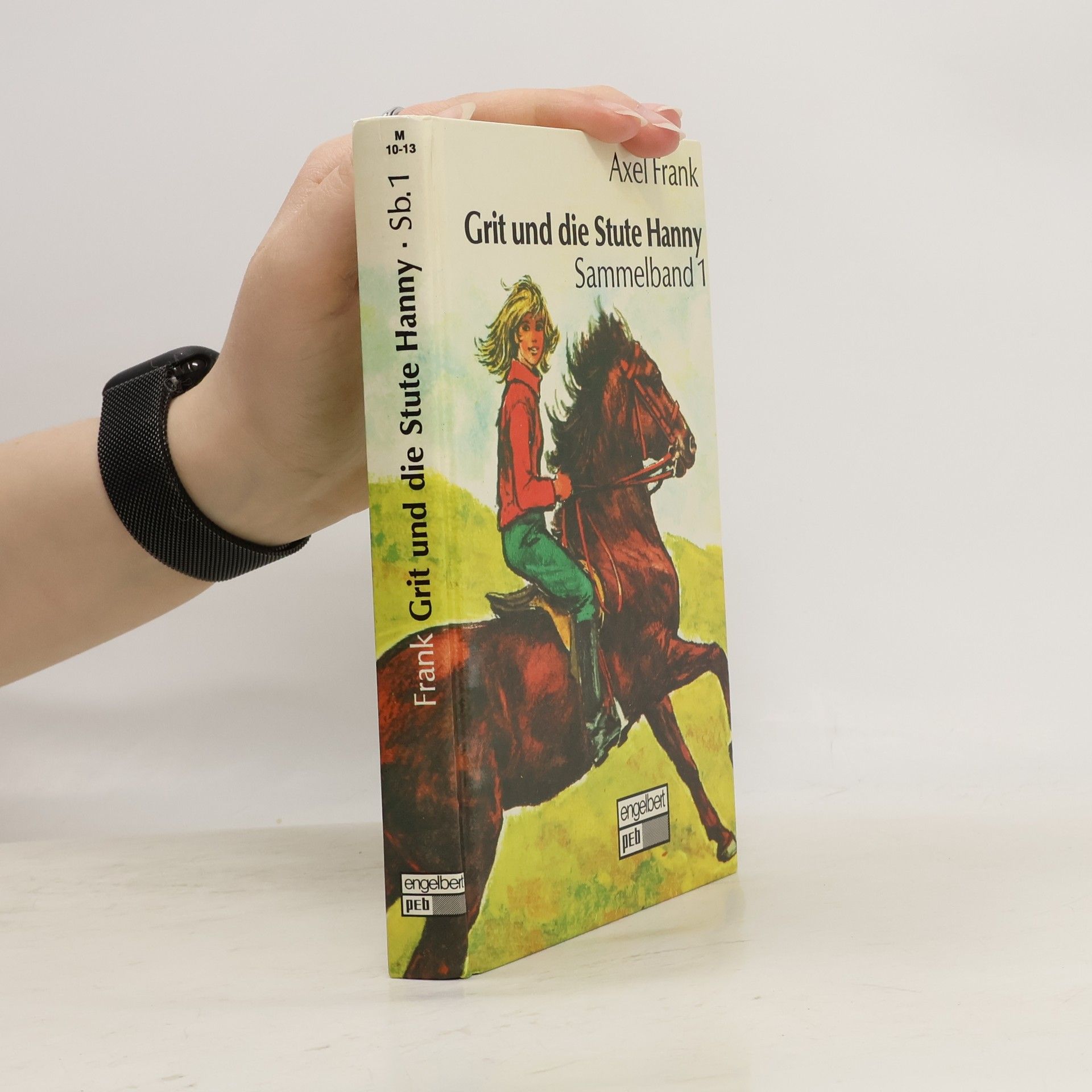 Axel Frank Sammelband - 1: Grit und die Stute Hanny