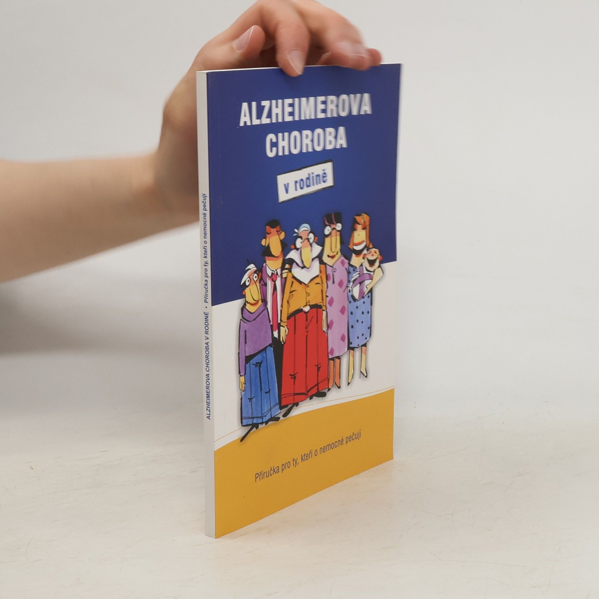 Iva Holmerová Alzheimerova choroba v rodině. Příručka pro ty, kteří o nemocné pečují