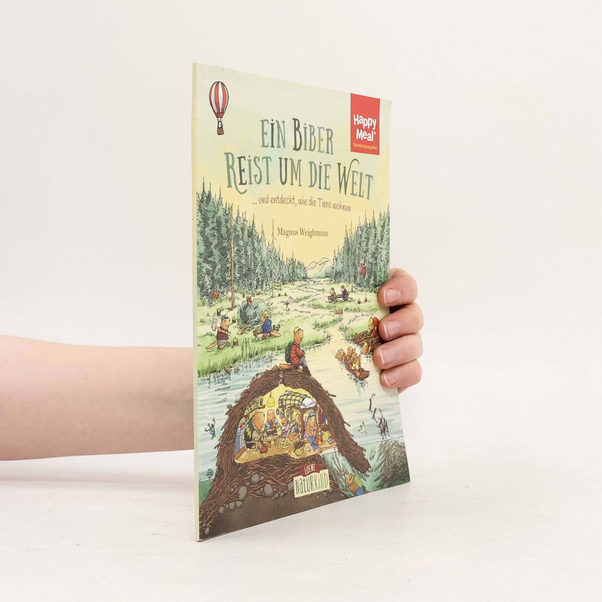 Magnus Weightman Ein Biber reist um die Welt ... und entdeckt, wie die Tiere wohnen