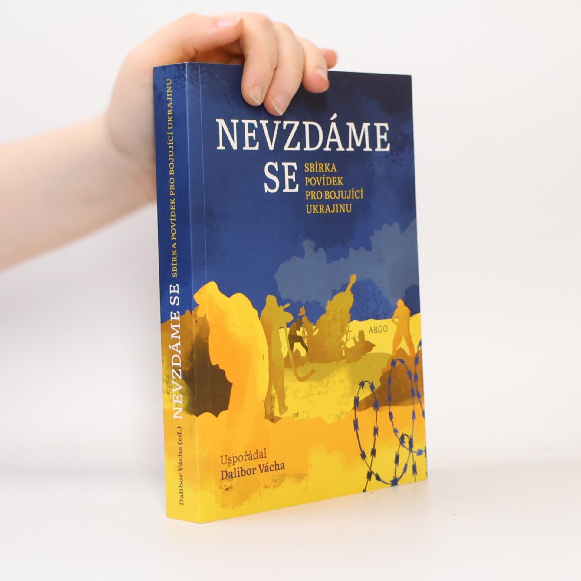 Dalibor Vácha Nevzdáme se : sbírka povídek pro bojující Ukrajinu
