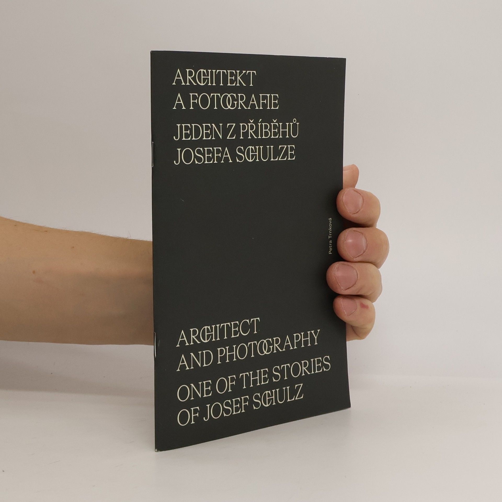 Petra Trnková Architekt a fotografie. Jeden z příběhů Josefa Schulze