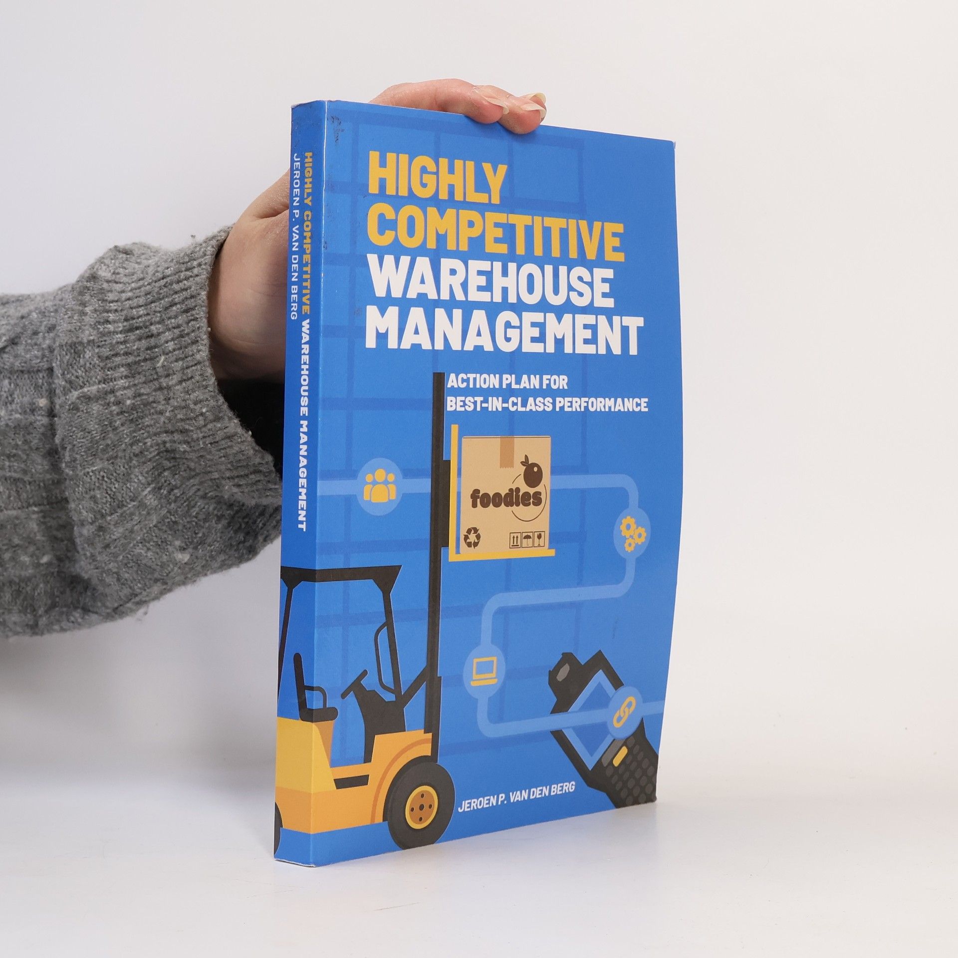 Jeroen P. van den Berg Highly Competitive Warehouse Management: Action plan for best-in-class performance