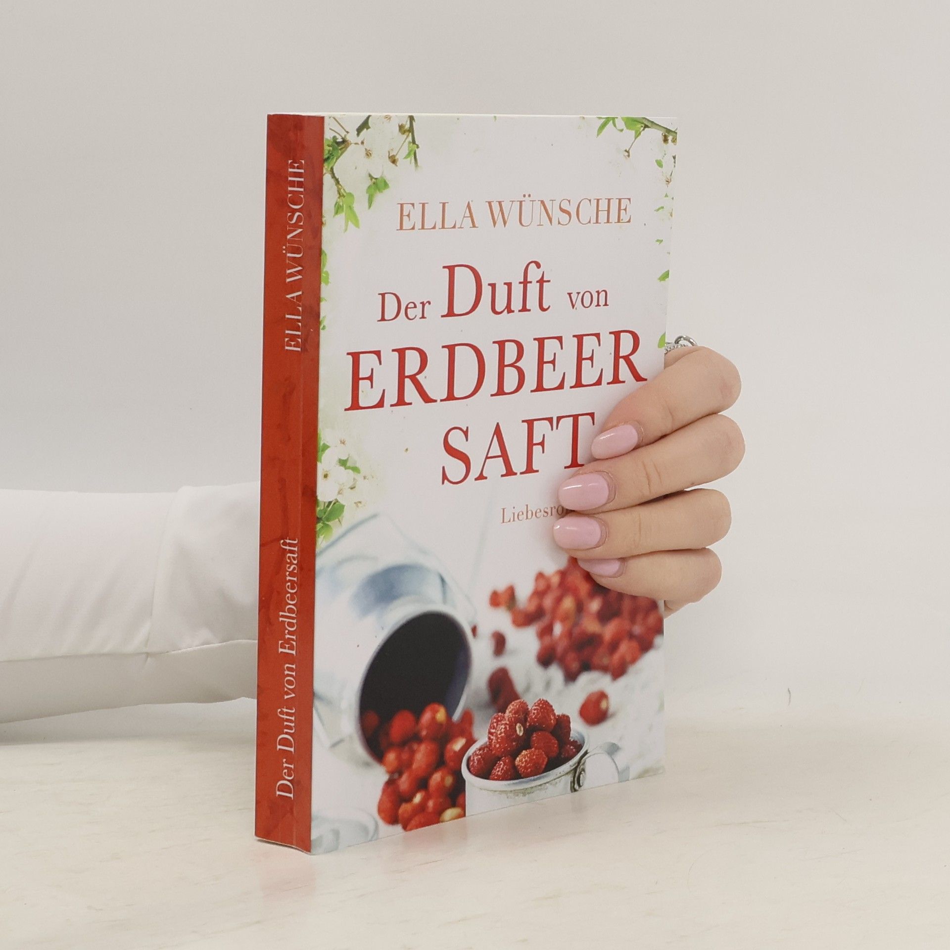 Ella Wünsche Der Duft von Erdbeersaft