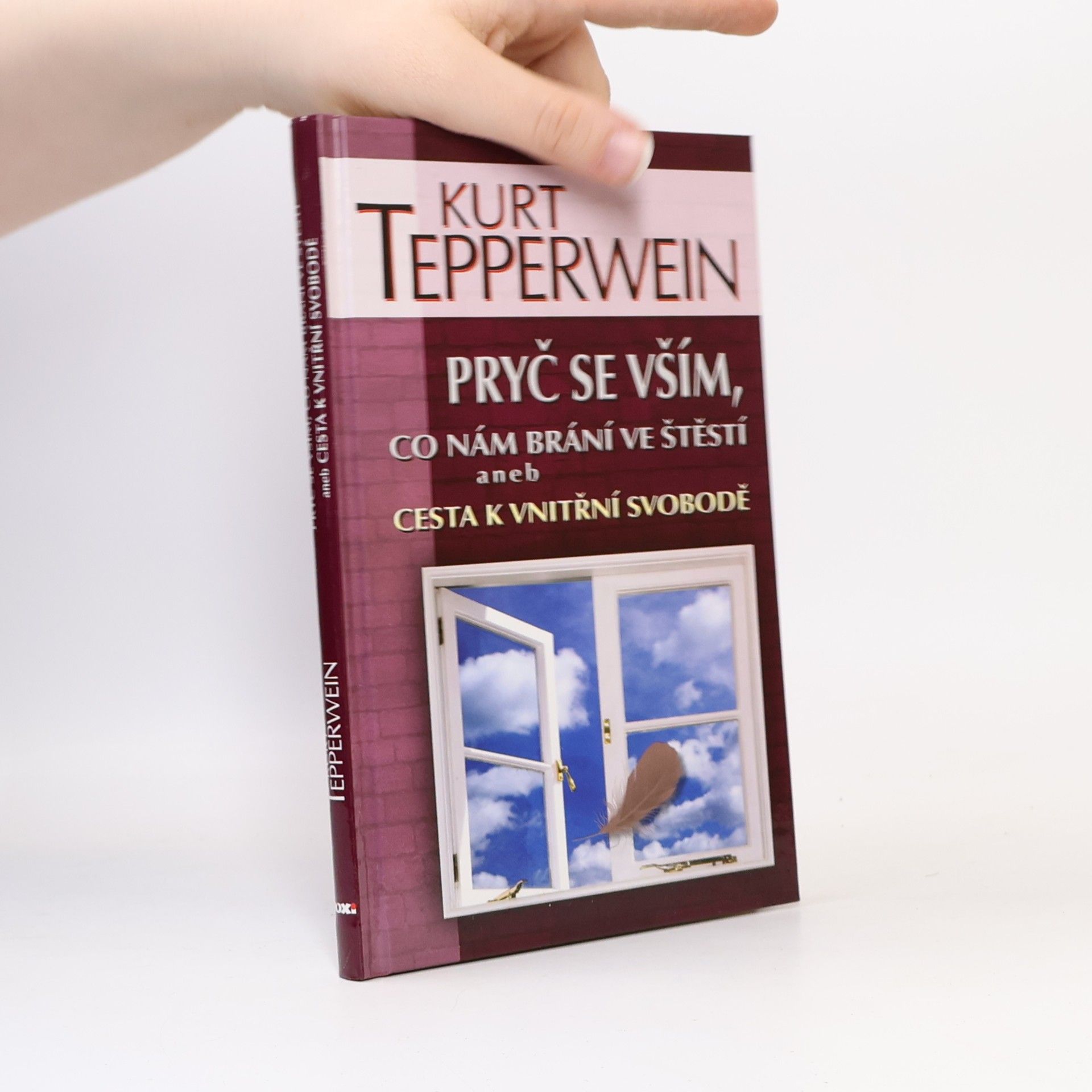 Kurt Tepperwein Pryč se vším, co nám brání ve štěstí aneb Cesta k vnitřní svobodě