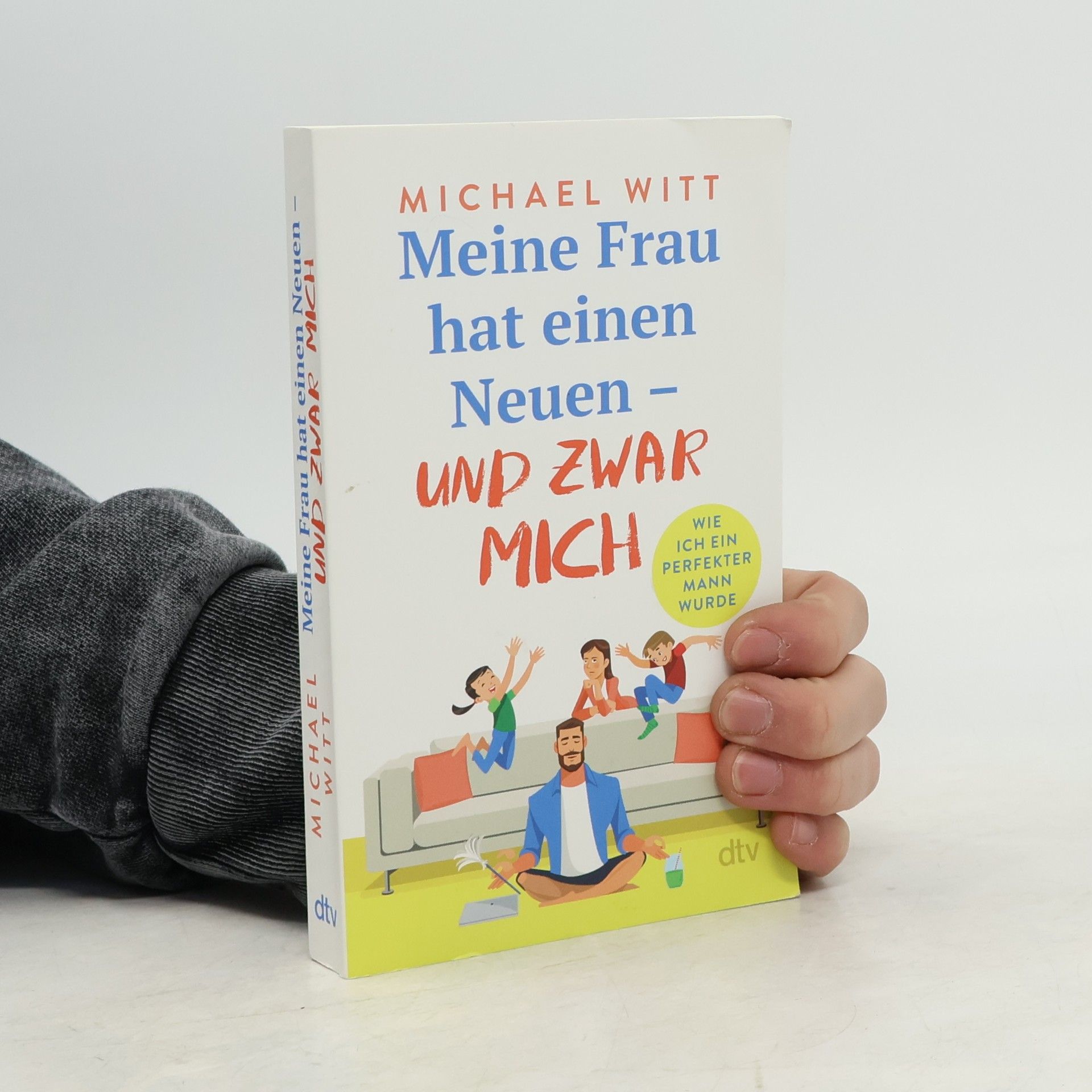 Michael Witt Meine Frau hat einen Neuen - und zwar mich!