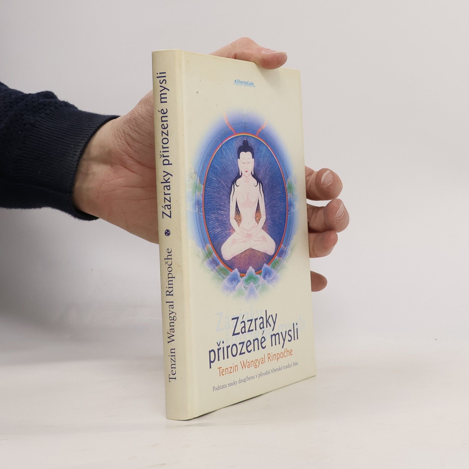 Tenzin Wangyal Rinpoche Zázraky přirozené mysli : podstata nauky dzogčhenu v původní tibetské tradici bön
