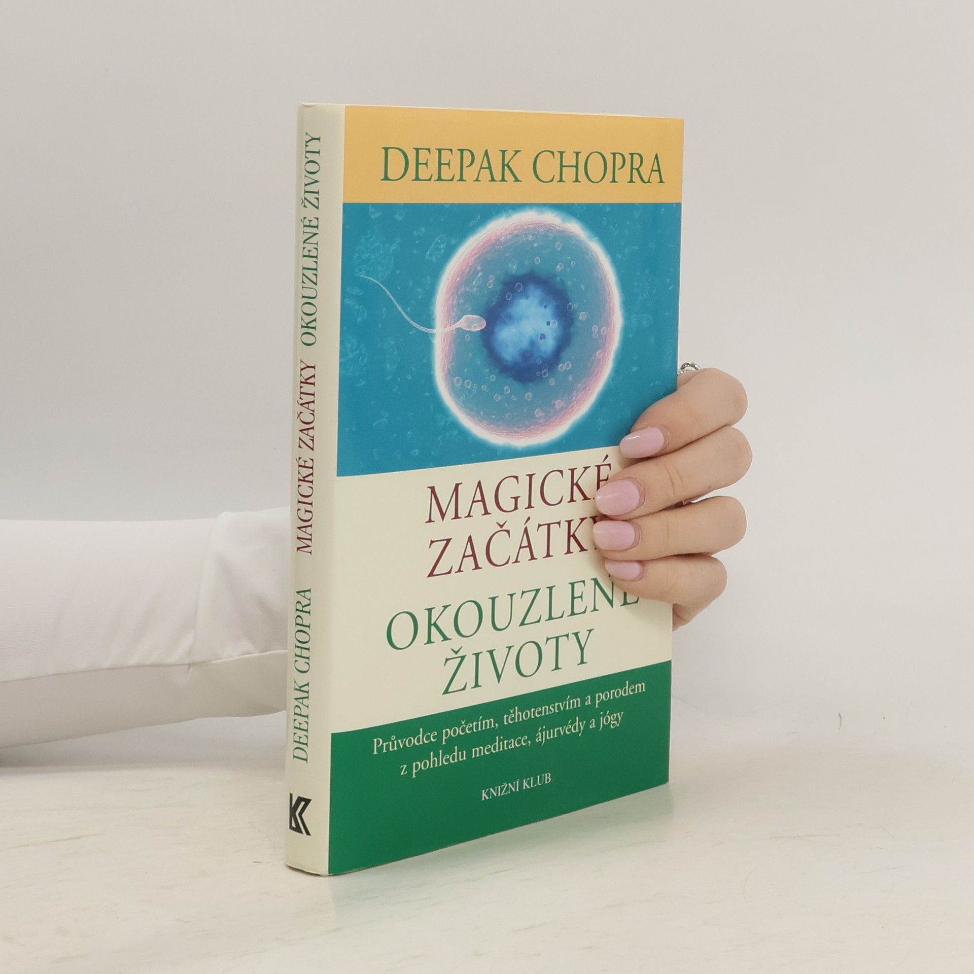 Deepak Chopra Magické začátky, okouzlené životy