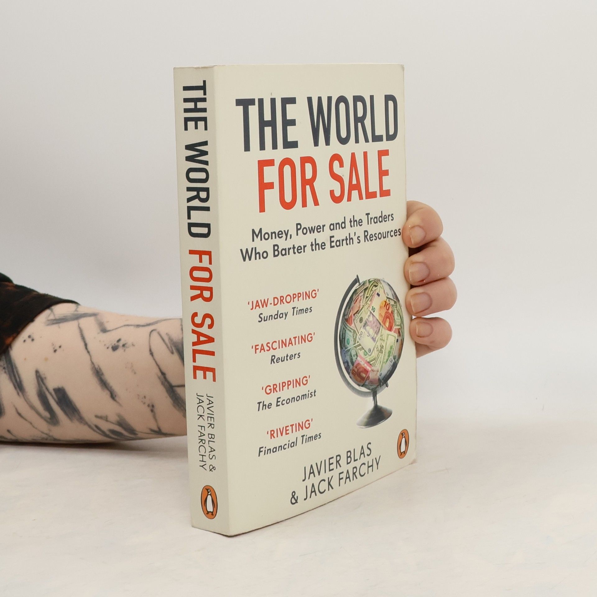 Javier Blas The World For Sale : Money, Power and the Traders Who Barter the Earth's Resources