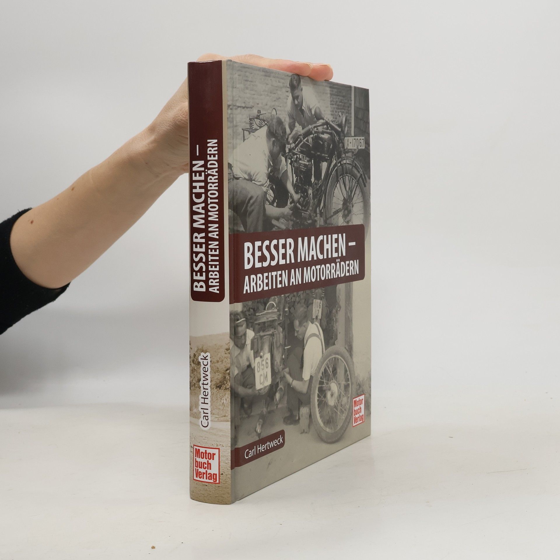 Carl Hertweck Besser machen - Arbeiten an Motorrädern